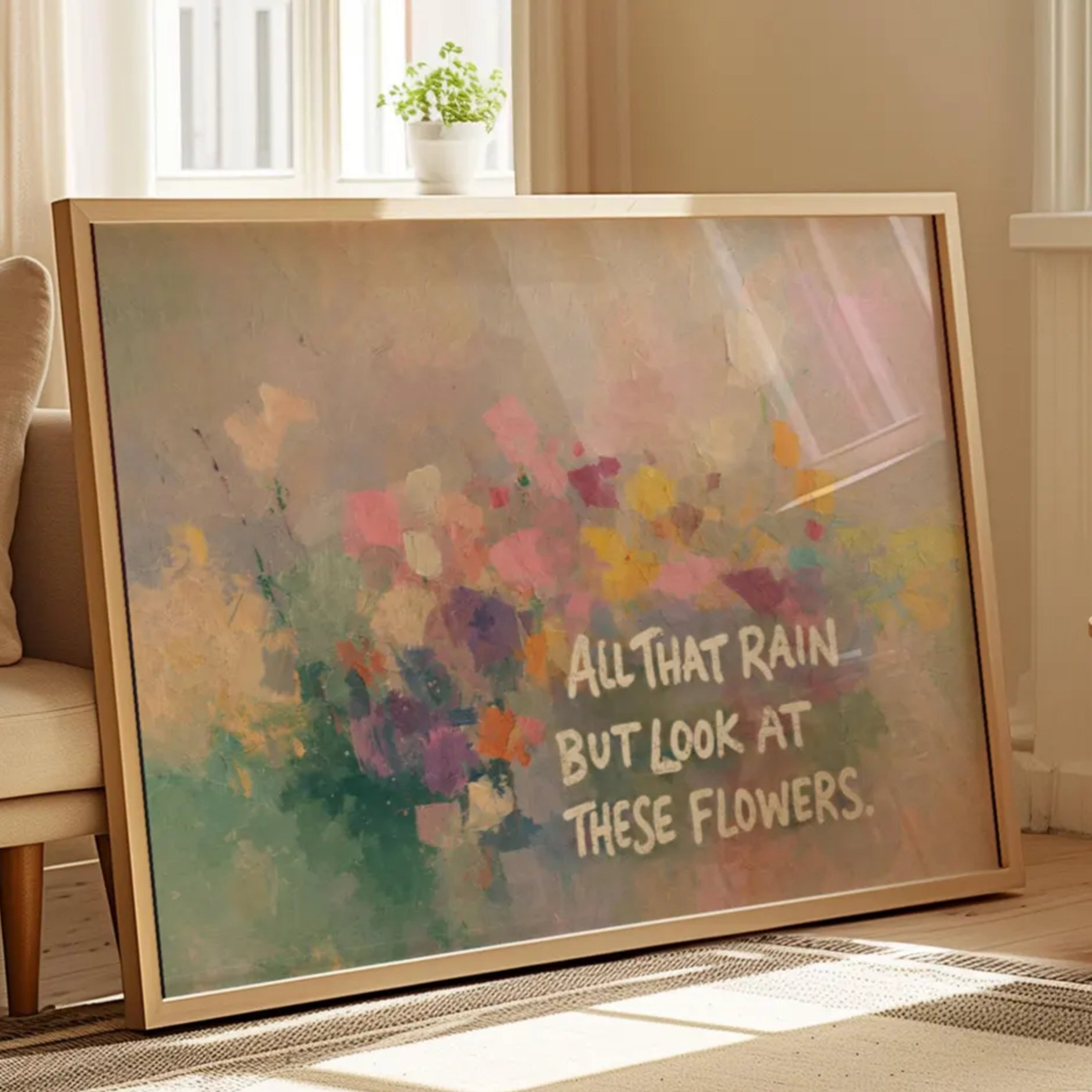 hand drawn Trendy typography abstract print with the motivational quote "ALL THAT RAIN BUT LOOK AT THESE FLOWERS" in a textured abstract painted canva with brush strokes in pink colors. This is a trendy minimal typography wall art print ideal for above bed, bedrooms, dorm room decor, living rooms and kitchens, gallery walls and playful interiors. The perfect Cool Girl Apartment decor