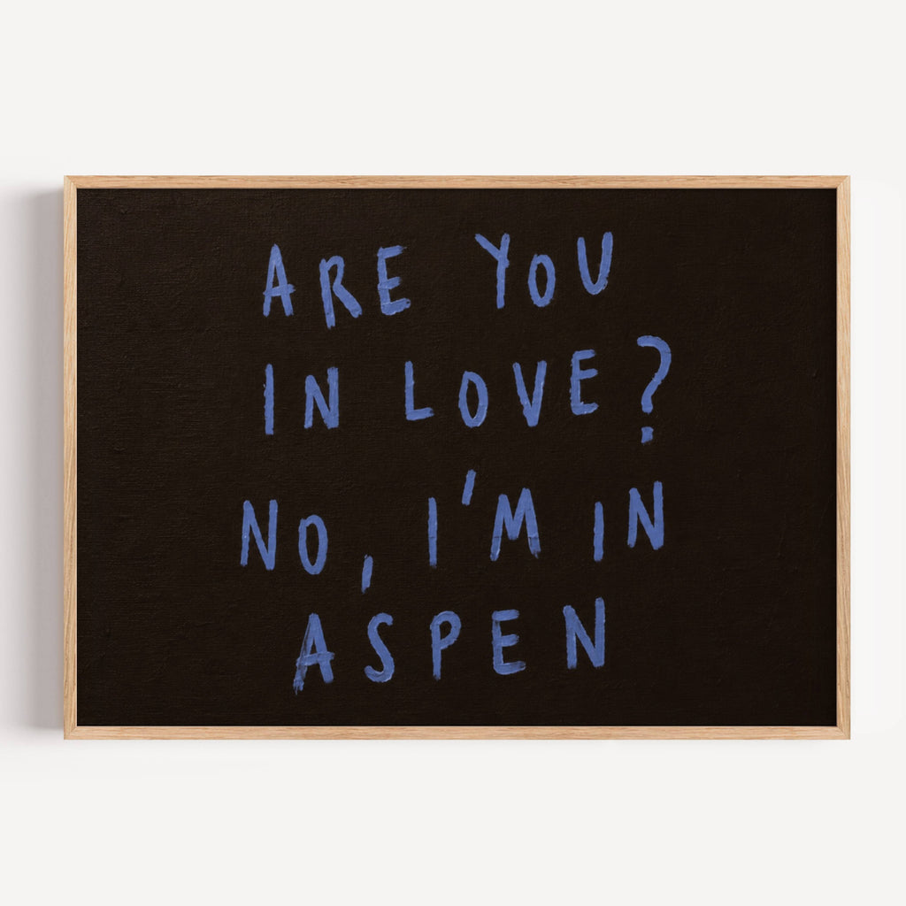 hand drawn trendy location / city  typography print in grafitti style with the quote "ARE YOU IN LOVE? NO, IM IN ASPEN" in a textured canva. This is a trendy minimalist typography wall art print ideal for above bed, bedrooms, dorm room decor, living rooms and kitchens, gallery walls and playful interiors. The perfect Cool Girl Apartment decor