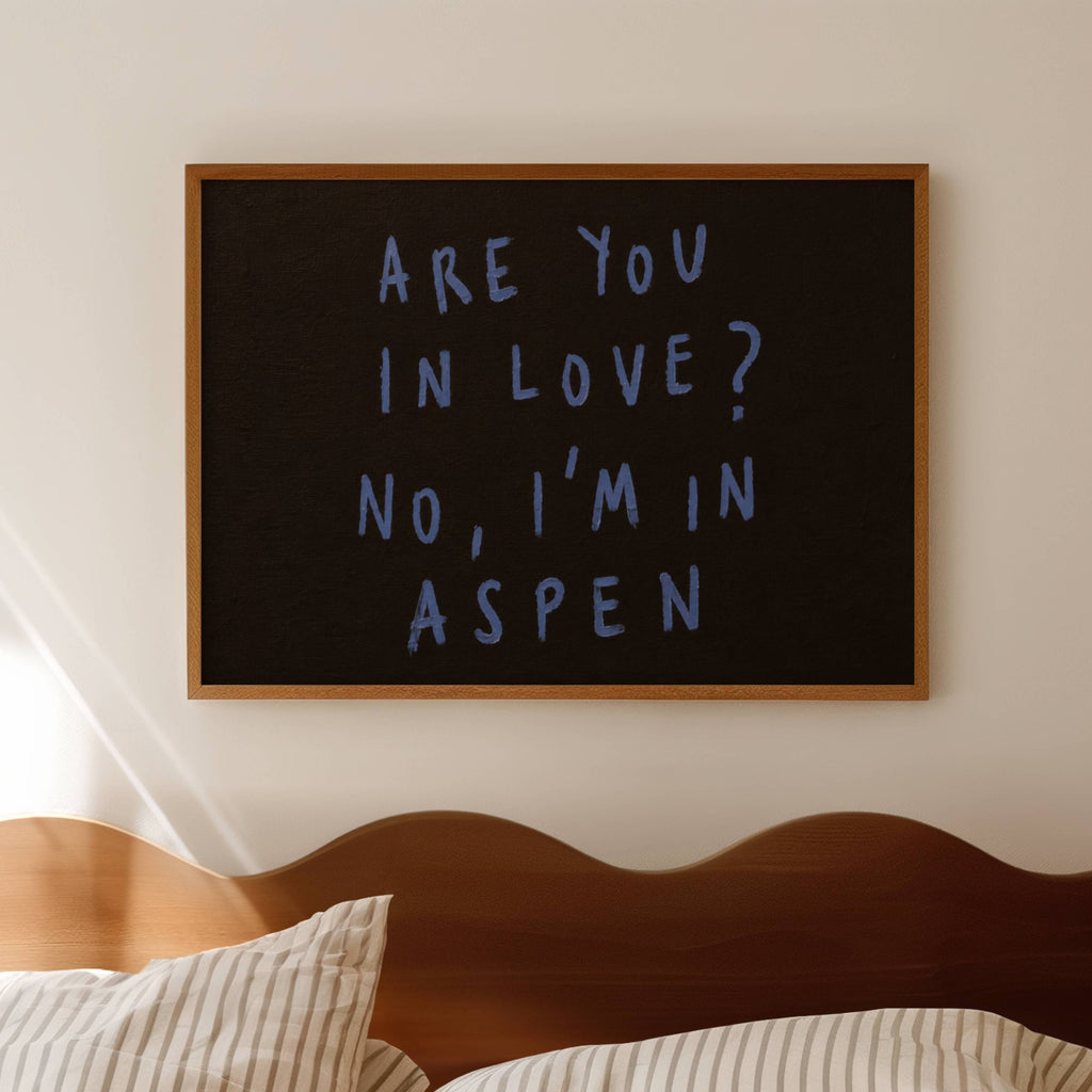 hand drawn trendy location / city  typography print in grafitti style with the quote "ARE YOU IN LOVE? NO, IM IN ASPEN" in a textured canva. This is a trendy minimalist typography wall art print ideal for above bed, bedrooms, dorm room decor, living rooms and kitchens, gallery walls and playful interiors. The perfect Cool Girl Apartment decor