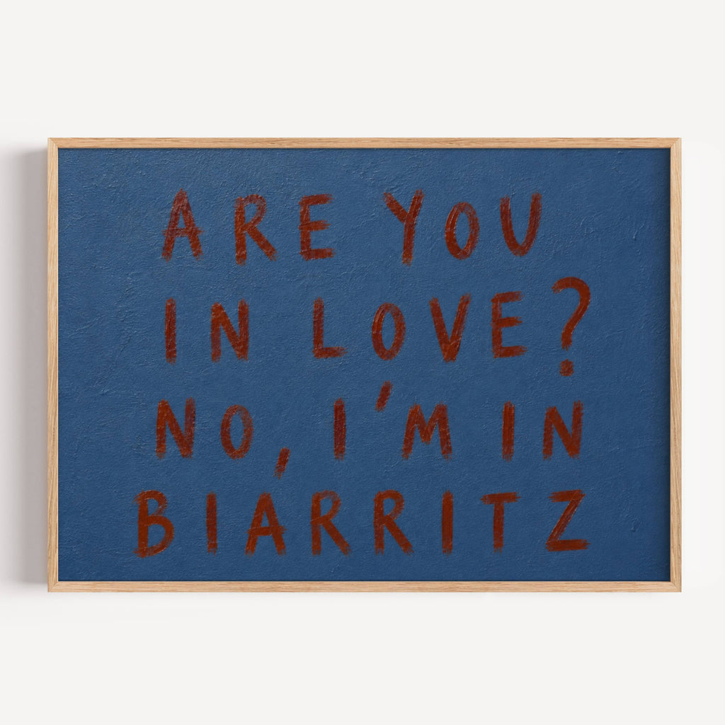 hand drawn trendy location / city  typography print in grafitti style with the quote "ARE YOU IN LOVE? NO, IM IN BIARRITZ" in a textured canva. This is a trendy minimalist typography wall art print ideal for above bed, bedrooms, dorm room decor, living rooms and kitchens, gallery walls and playful interiors. The perfect Cool Girl Apartment decor