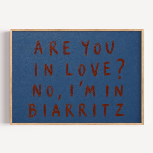 hand drawn trendy location / city  typography print in grafitti style with the quote "ARE YOU IN LOVE? NO, IM IN BIARRITZ" in a textured canva. This is a trendy minimalist typography wall art print ideal for above bed, bedrooms, dorm room decor, living rooms and kitchens, gallery walls and playful interiors. The perfect Cool Girl Apartment decor