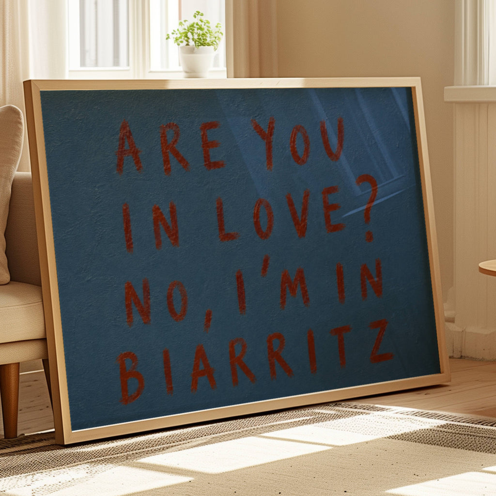 hand drawn trendy location / city  typography print in grafitti style with the quote "ARE YOU IN LOVE? NO, IM IN BIARRITZ" in a textured canva. This is a trendy minimalist typography wall art print ideal for above bed, bedrooms, dorm room decor, living rooms and kitchens, gallery walls and playful interiors. The perfect Cool Girl Apartment decor