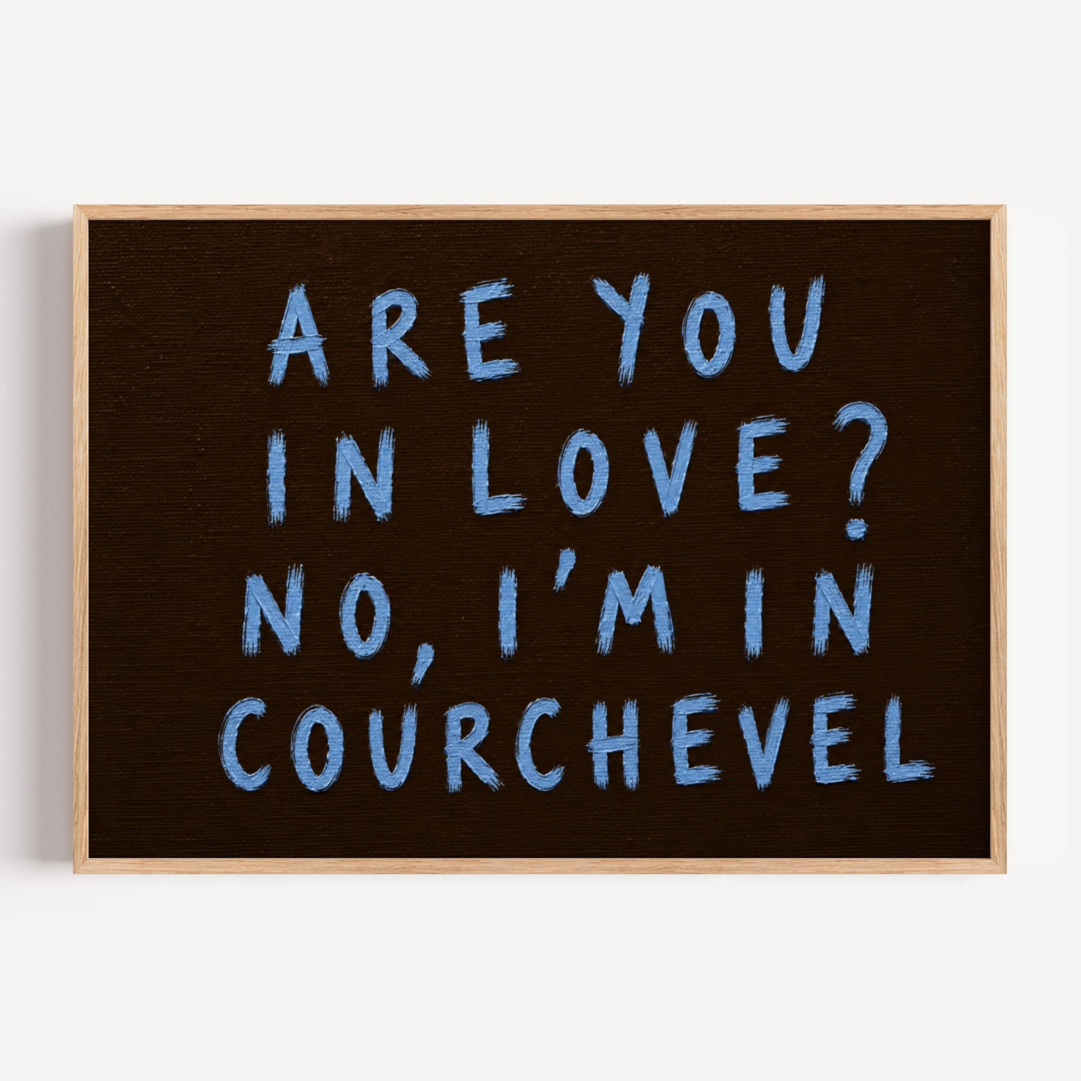 hand drawn trendy location / city  typography print in grafitti style with the quote "ARE YOU IN LOVE? NO, IM IN COURCHEVEL" in a textured canva. This is a trendy minimalist typography wall art print ideal for above bed, bedrooms, dorm room decor, living rooms and kitchens, gallery walls and playful interiors. The perfect Cool Girl Apartment decor