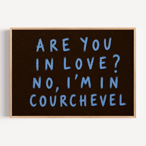 hand drawn trendy location / city  typography print in grafitti style with the quote "ARE YOU IN LOVE? NO, IM IN COURCHEVEL" in a textured canva. This is a trendy minimalist typography wall art print ideal for above bed, bedrooms, dorm room decor, living rooms and kitchens, gallery walls and playful interiors. The perfect Cool Girl Apartment decor