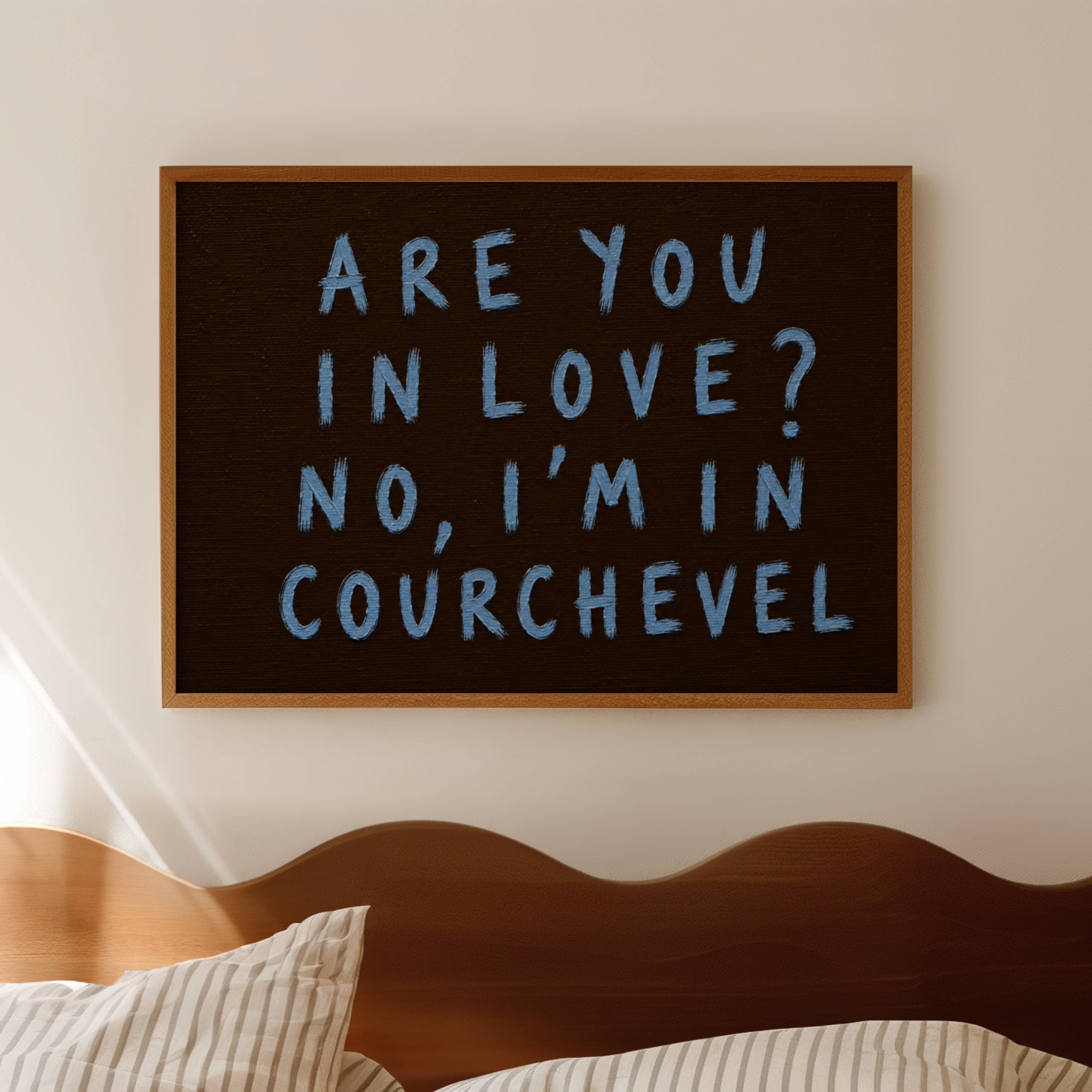 hand drawn trendy location / city  typography print in grafitti style with the quote "ARE YOU IN LOVE? NO, IM IN COURCHEVEL" in a textured canva. This is a trendy minimalist typography wall art print ideal for above bed, bedrooms, dorm room decor, living rooms and kitchens, gallery walls and playful interiors. The perfect Cool Girl Apartment decor