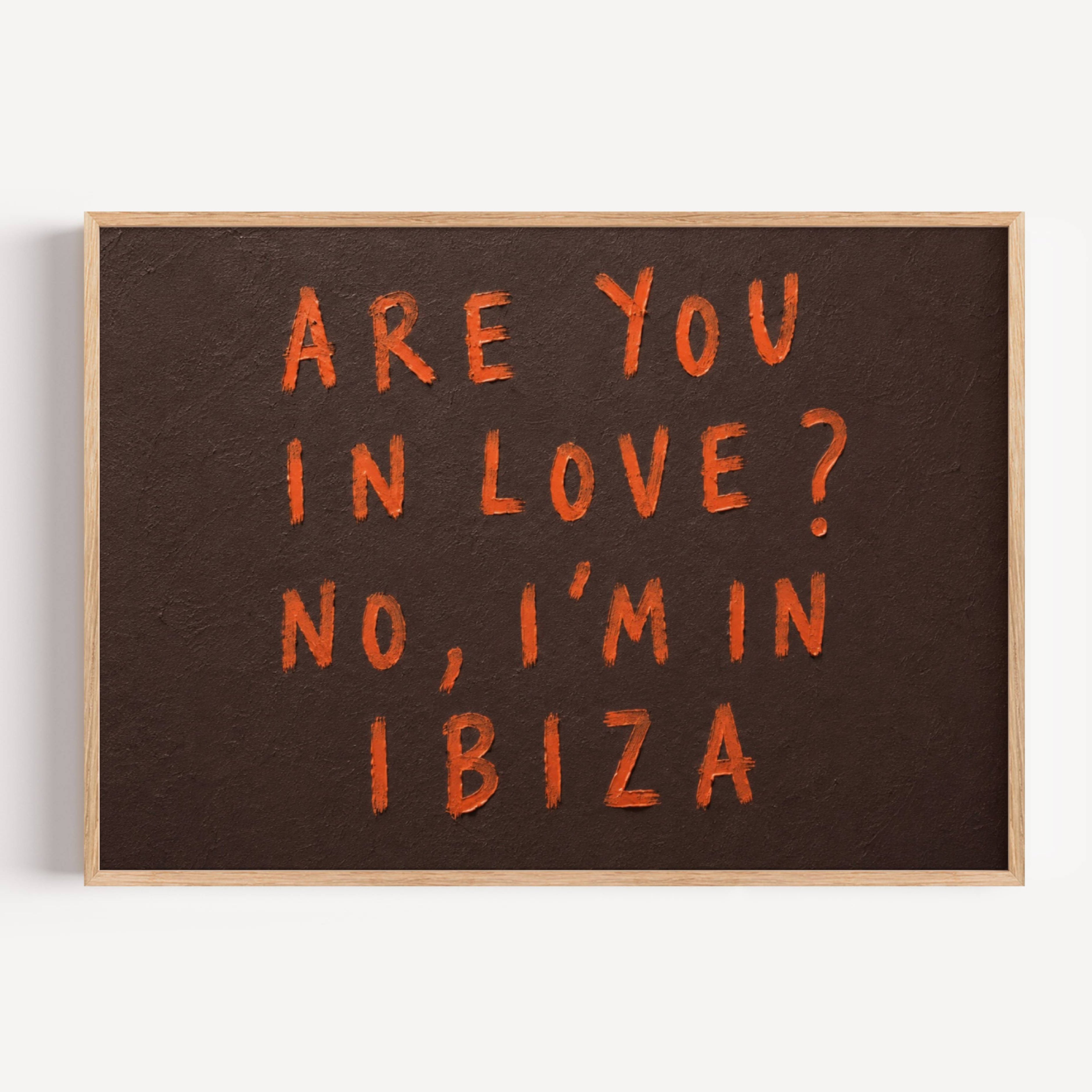 hand drawn trendy location / city  typography print in grafitti style with the quote "ARE YOU IN LOVE? NO, IM IN IBIZA" in a textured canva. This is a trendy minimalist typography wall art print ideal for above bed, bedrooms, dorm room decor, living rooms and kitchens, gallery walls and playful interiors. The perfect Cool Girl Apartment decor