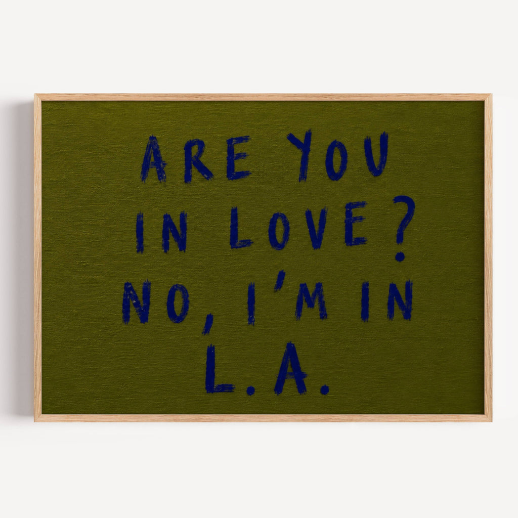hand drawn trendy location / city  typography print in grafitti style with the quote "ARE YOU IN LOVE? NO, IM IN L.A." in a textured canva. This is a trendy minimalist typography wall art print ideal for above bed, bedrooms, dorm room decor, living rooms and kitchens, gallery walls and playful interiors. The perfect Cool Girl Apartment decor