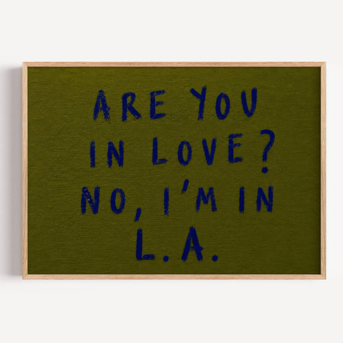hand drawn trendy location / city  typography print in grafitti style with the quote "ARE YOU IN LOVE? NO, IM IN L.A." in a textured canva. This is a trendy minimalist typography wall art print ideal for above bed, bedrooms, dorm room decor, living rooms and kitchens, gallery walls and playful interiors. The perfect Cool Girl Apartment decor