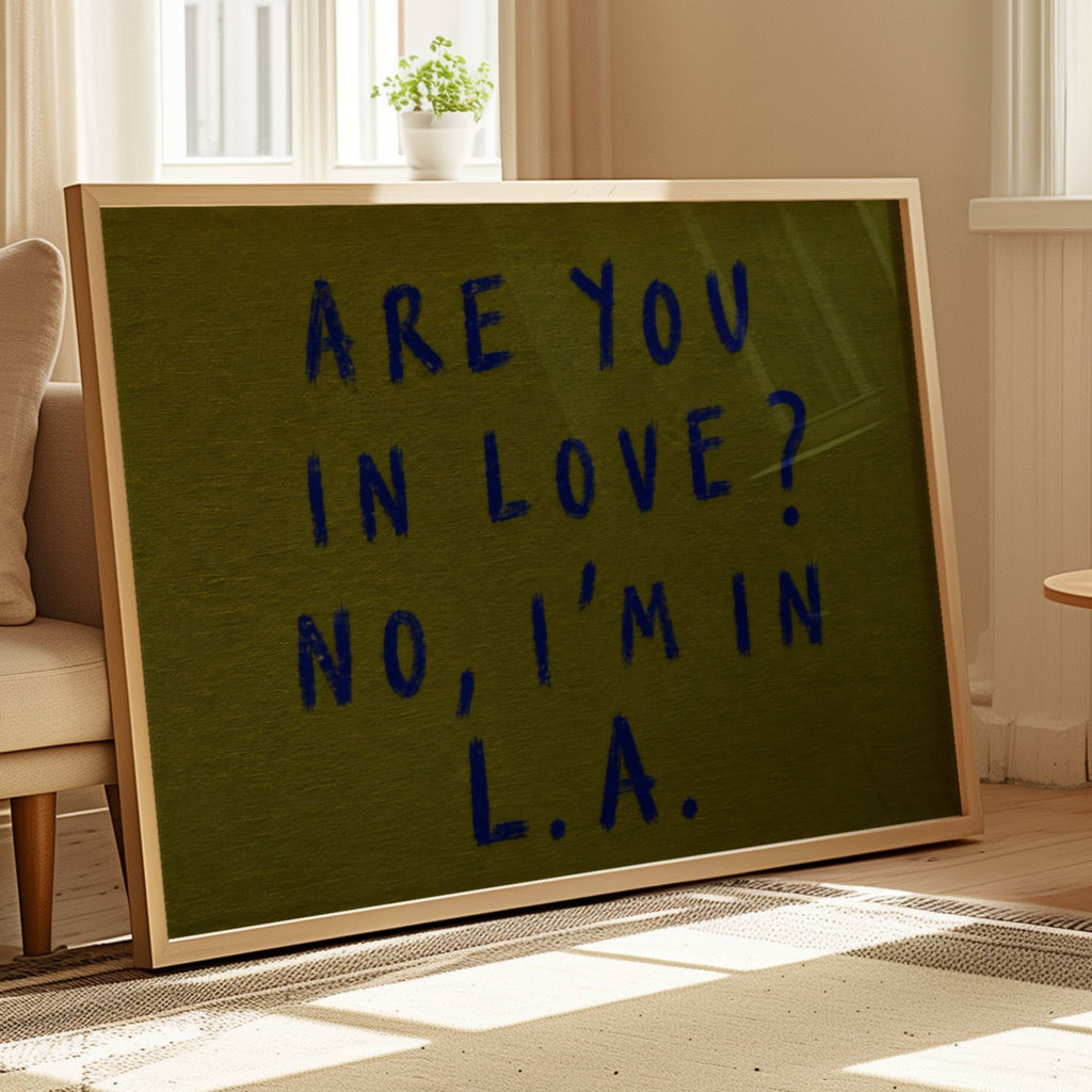 hand drawn trendy location / city  typography print in grafitti style with the quote "ARE YOU IN LOVE? NO, IM IN L.A." in a textured canva. This is a trendy minimalist typography wall art print ideal for above bed, bedrooms, dorm room decor, living rooms and kitchens, gallery walls and playful interiors. The perfect Cool Girl Apartment decor