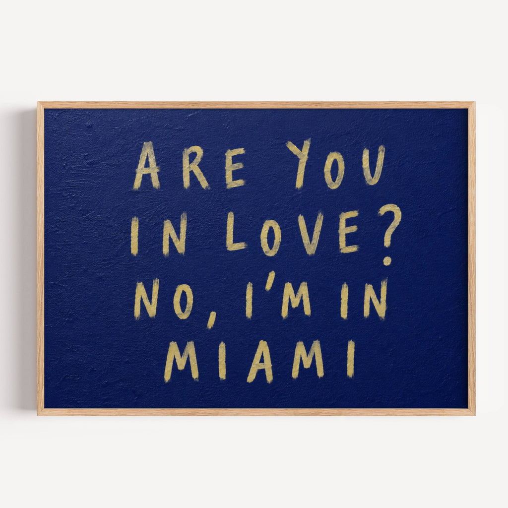 hand drawn trendy location / city  typography print in grafitti style with the quote "ARE YOU IN LOVE? NO, IM IN MIAMI" in a textured canva. This is a trendy minimalist typography wall art print ideal for above bed, bedrooms, dorm room decor, living rooms and kitchens, gallery walls and playful interiors. The perfect Cool Girl Apartment decor