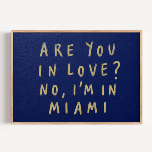 hand drawn trendy location / city  typography print in grafitti style with the quote "ARE YOU IN LOVE? NO, IM IN MIAMI" in a textured canva. This is a trendy minimalist typography wall art print ideal for above bed, bedrooms, dorm room decor, living rooms and kitchens, gallery walls and playful interiors. The perfect Cool Girl Apartment decor