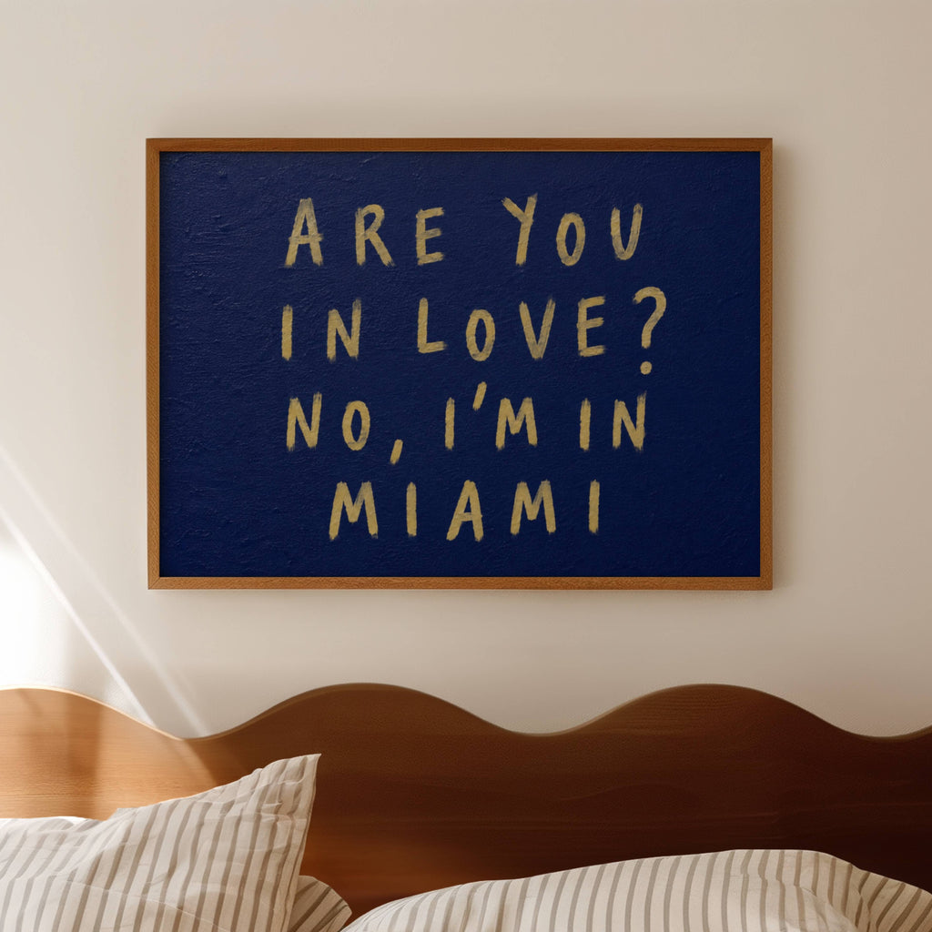 hand drawn trendy location / city  typography print in grafitti style with the quote "ARE YOU IN LOVE? NO, IM IN MIAMI" in a textured canva. This is a trendy minimalist typography wall art print ideal for above bed, bedrooms, dorm room decor, living rooms and kitchens, gallery walls and playful interiors. The perfect Cool Girl Apartment decor