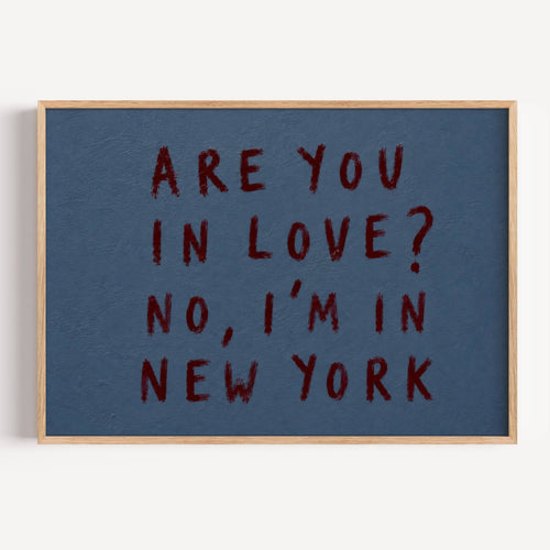 hand drawn trendy location / city  typography print in grafitti style with the quote "ARE YOU IN LOVE? NO, IM IN NEW YORK" in a textured canva. This is a trendy minimalist typography wall art print ideal for above bed, bedrooms, dorm room decor, living rooms and kitchens, gallery walls and playful interiors. The perfect Cool Girl Apartment decor