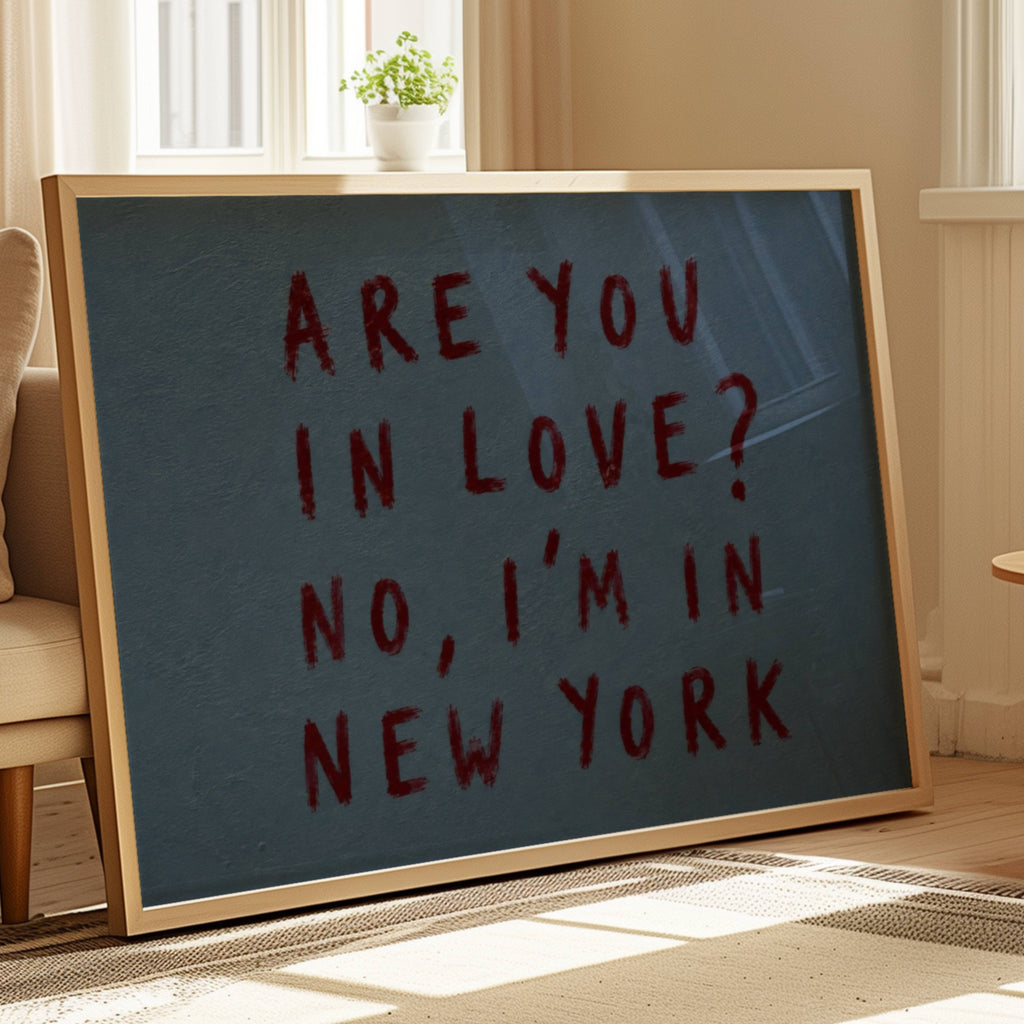 hand drawn trendy location / city  typography print in grafitti style with the quote "ARE YOU IN LOVE? NO, IM IN NEW YORK" in a textured canva. This is a trendy minimalist typography wall art print ideal for above bed, bedrooms, dorm room decor, living rooms and kitchens, gallery walls and playful interiors. The perfect Cool Girl Apartment decor