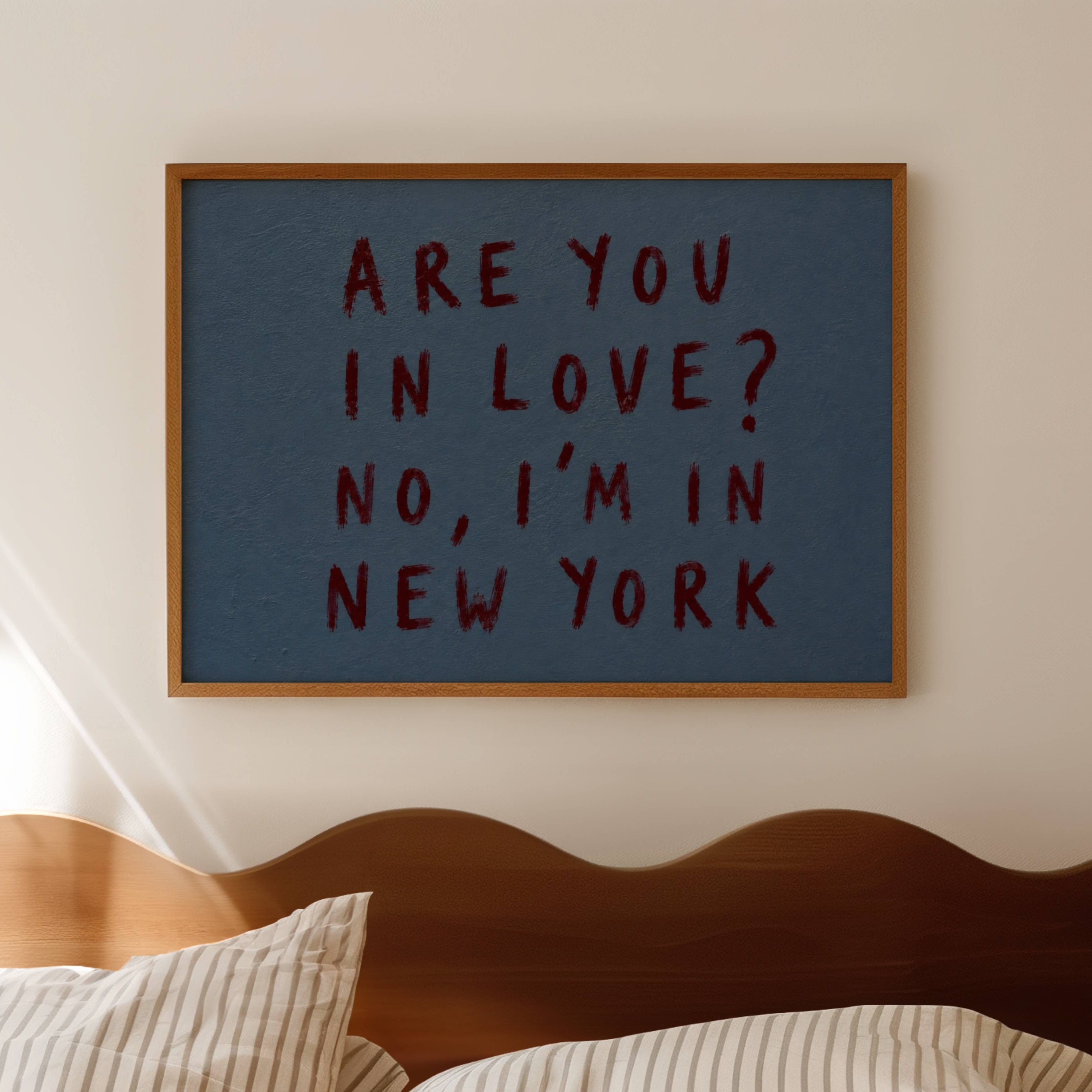 hand drawn trendy location / city  typography print in grafitti style with the quote "ARE YOU IN LOVE? NO, IM IN NEW YORK" in a textured canva. This is a trendy minimalist typography wall art print ideal for above bed, bedrooms, dorm room decor, living rooms and kitchens, gallery walls and playful interiors. The perfect Cool Girl Apartment decor