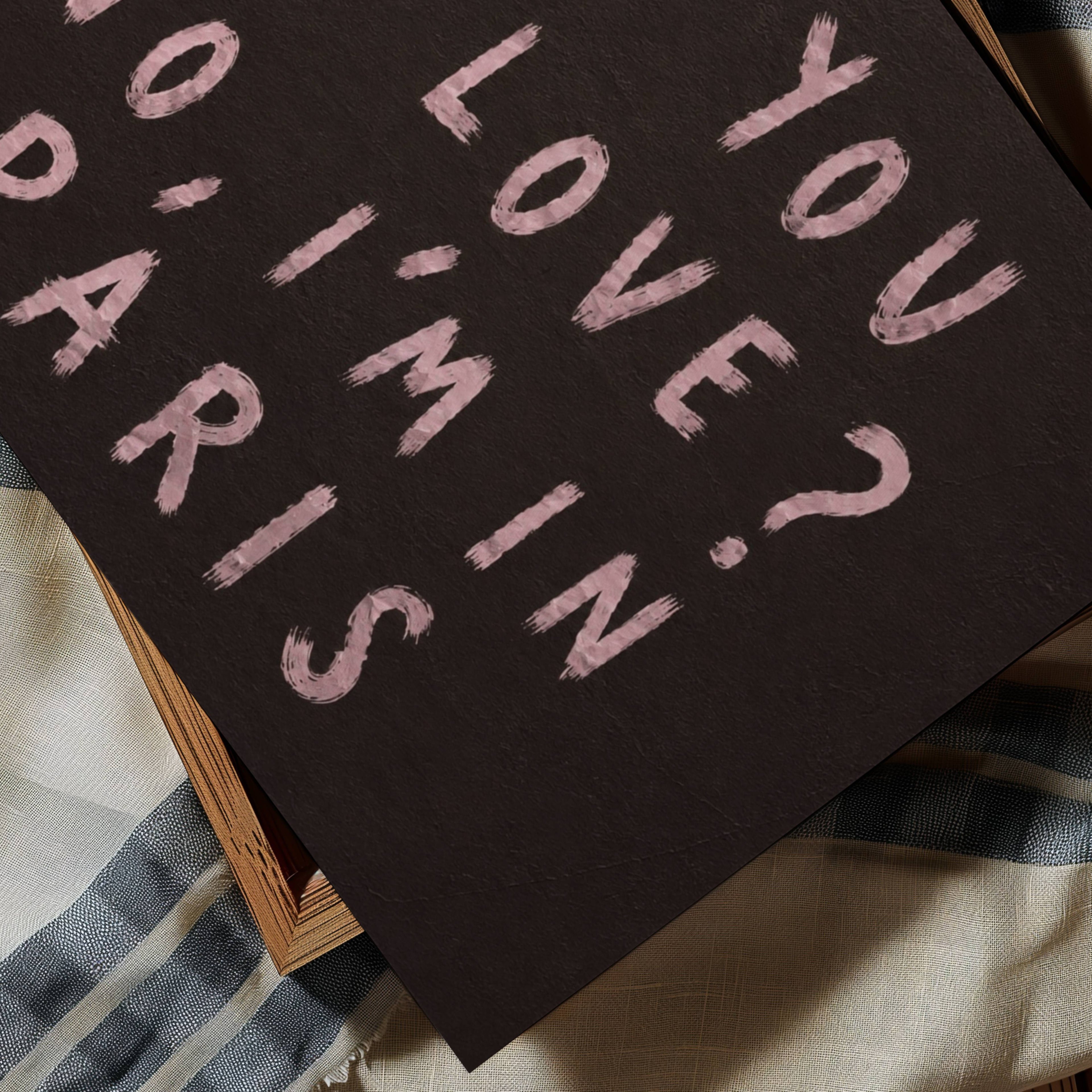hand drawn trendy location / city  typography print in grafitti style with the quote "ARE YOU IN LOVE? NO, IM IN PARIS" in a textured canva. This is a trendy minimalist typography wall art print ideal for above bed, bedrooms, dorm room decor, living rooms and kitchens, gallery walls and playful interiors. The perfect Cool Girl Apartment decor