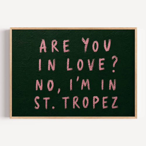 hand drawn trendy location / city  typography print in grafitti style with the quote "ARE YOU IN LOVE? NO, IM IN ST. TROPEZ" in a textured canva. This is a trendy minimalist typography wall art print ideal for above bed, bedrooms, dorm room decor, living rooms and kitchens, gallery walls and playful interiors. The perfect Cool Girl Apartment decor