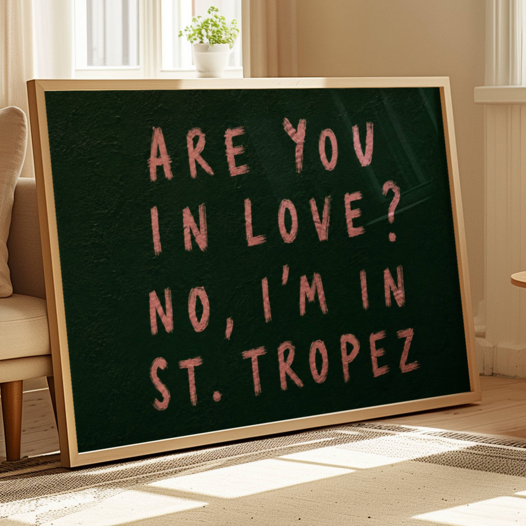 hand drawn trendy location / city  typography print in grafitti style with the quote "ARE YOU IN LOVE? NO, IM IN ST. TROPEZ" in a textured canva. This is a trendy minimalist typography wall art print ideal for above bed, bedrooms, dorm room decor, living rooms and kitchens, gallery walls and playful interiors. The perfect Cool Girl Apartment decor
