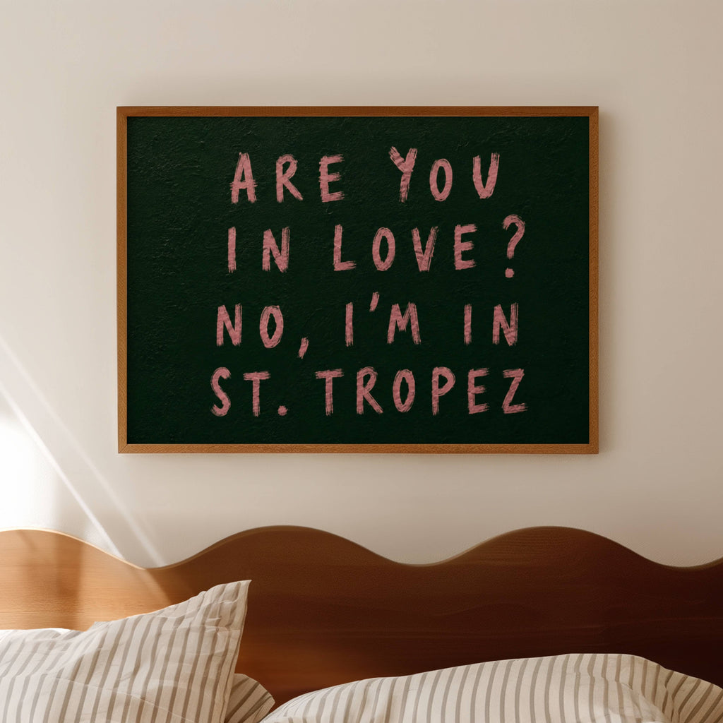 hand drawn trendy location / city  typography print in grafitti style with the quote "ARE YOU IN LOVE? NO, IM IN ST. TROPEZ" in a textured canva. This is a trendy minimalist typography wall art print ideal for above bed, bedrooms, dorm room decor, living rooms and kitchens, gallery walls and playful interiors. The perfect Cool Girl Apartment decor