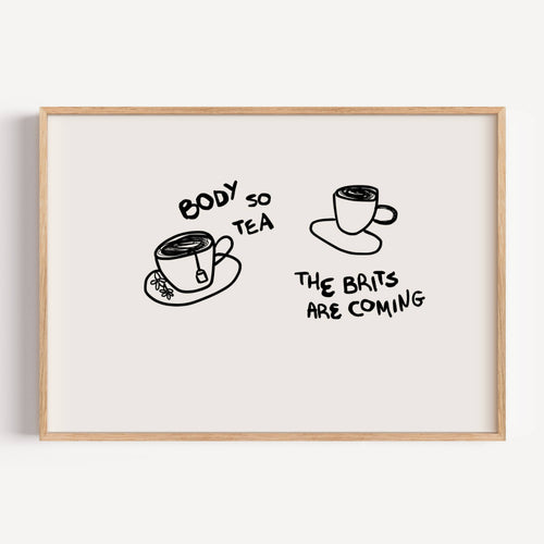 Body so tea the brits are coming is a humorous minimal typography wall art print, with two hand-drawn cups and playful whimsical handwritten lettering, adding charm, humour and effortless character to kitchens, breakfast nooks, dining spaces, coffee stations and tea corners, a conversation piece Inspired by café culture, slow mornings, blending contemporary minimalism with playful illustration