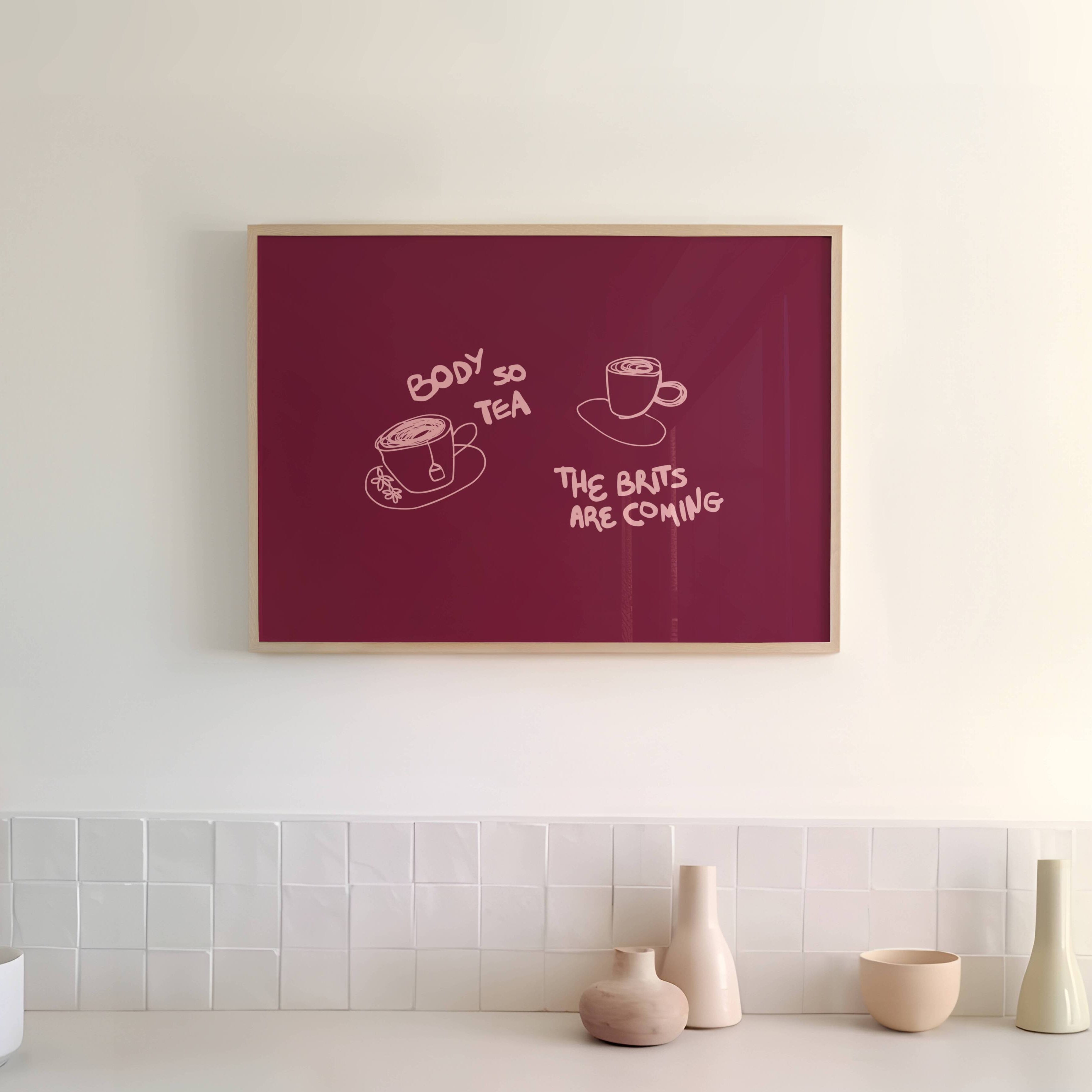 Body so tea the brits are coming is a humorous minimal typography wall art print, with two hand-drawn cups and playful whimsical handwritten lettering, adding charm, humour and effortless character to kitchens, breakfast nooks, dining spaces, coffee stations and tea corners, a conversation piece Inspired by café culture, slow mornings, blending contemporary minimalism with playful illustration