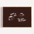 Body so tea the brits are coming is a humorous minimal typography wall art print, with two hand-drawn cups and playful whimsical handwritten lettering, adding charm, humour and effortless character to kitchens, breakfast nooks, dining spaces, coffee stations and tea corners, a conversation piece Inspired by café culture, slow mornings, blending contemporary minimalism with playful illustration