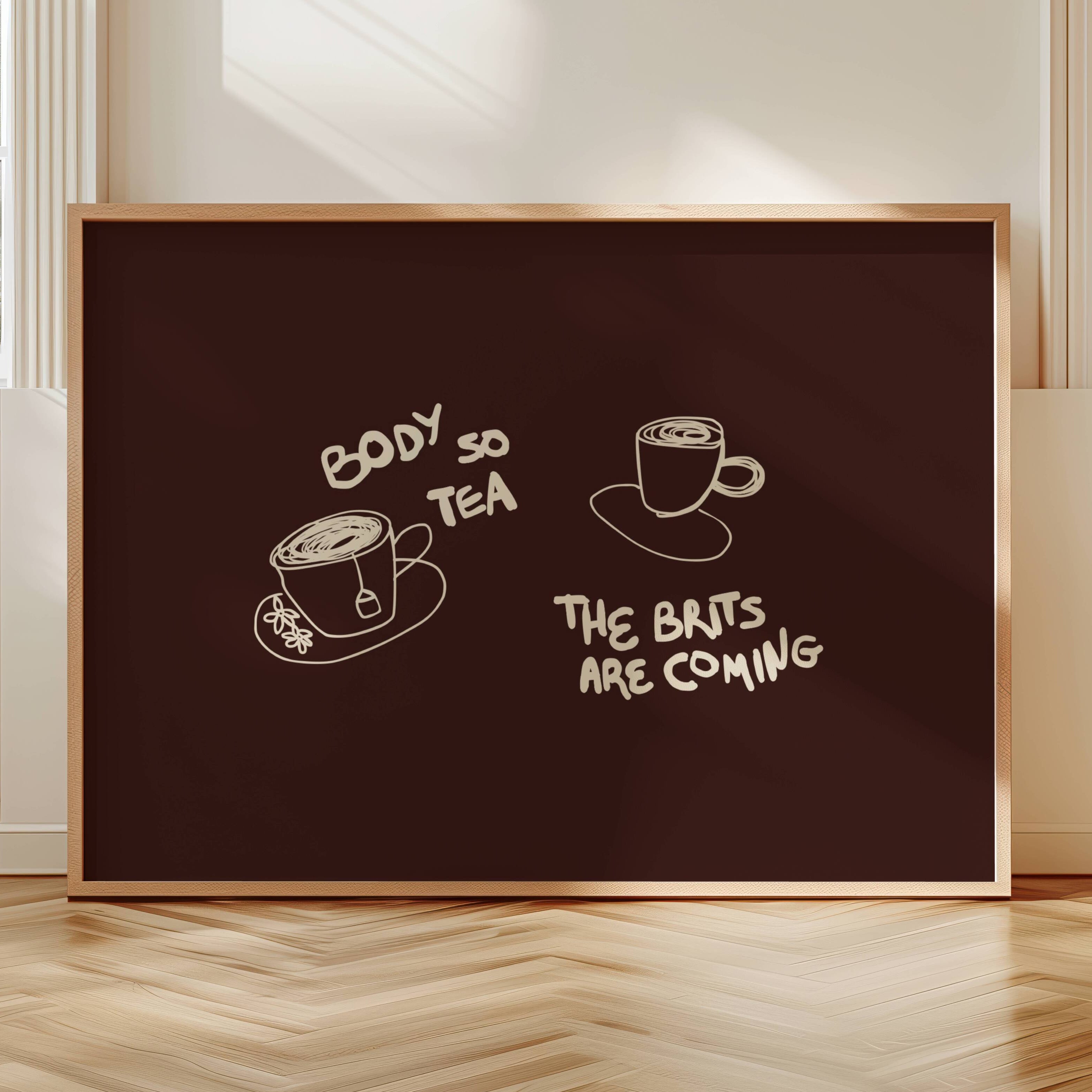 Body so tea the brits are coming is a humorous minimal typography wall art print, with two hand-drawn cups and playful whimsical handwritten lettering, adding charm, humour and effortless character to kitchens, breakfast nooks, dining spaces, coffee stations and tea corners, a conversation piece Inspired by café culture, slow mornings, blending contemporary minimalism with playful illustration