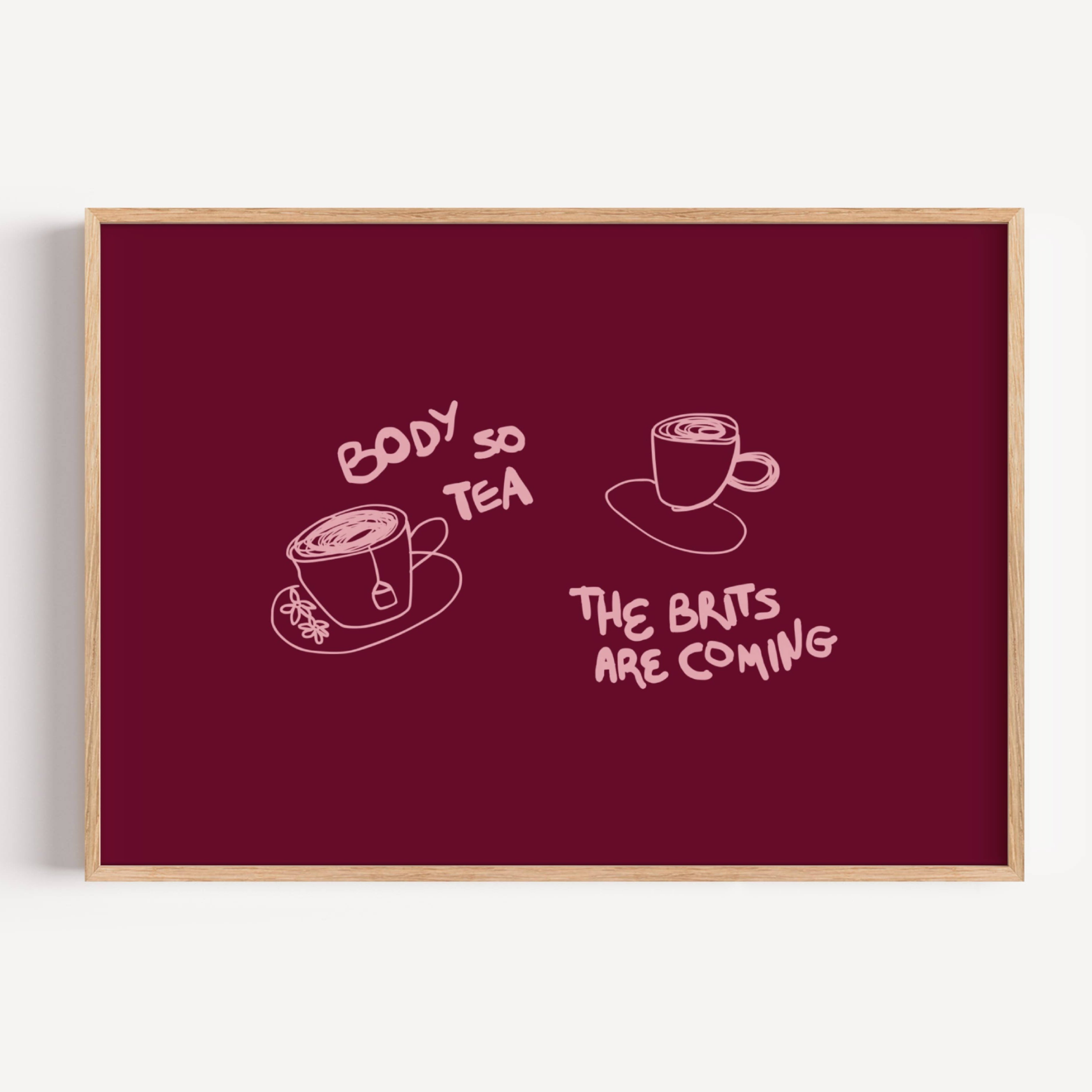 Body so tea the brits are coming is a humorous minimal typography wall art print, with two hand-drawn cups and playful whimsical handwritten lettering, adding charm, humour and effortless character to kitchens, breakfast nooks, dining spaces, coffee stations and tea corners, a conversation piece Inspired by café culture, slow mornings, blending contemporary minimalism with playful illustration