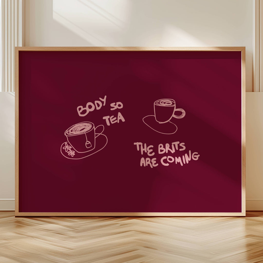 Body so tea the brits are coming is a humorous minimal typography wall art print, with two hand-drawn cups and playful whimsical handwritten lettering, adding charm, humour and effortless character to kitchens, breakfast nooks, dining spaces, coffee stations and tea corners, a conversation piece Inspired by café culture, slow mornings, blending contemporary minimalism with playful illustration