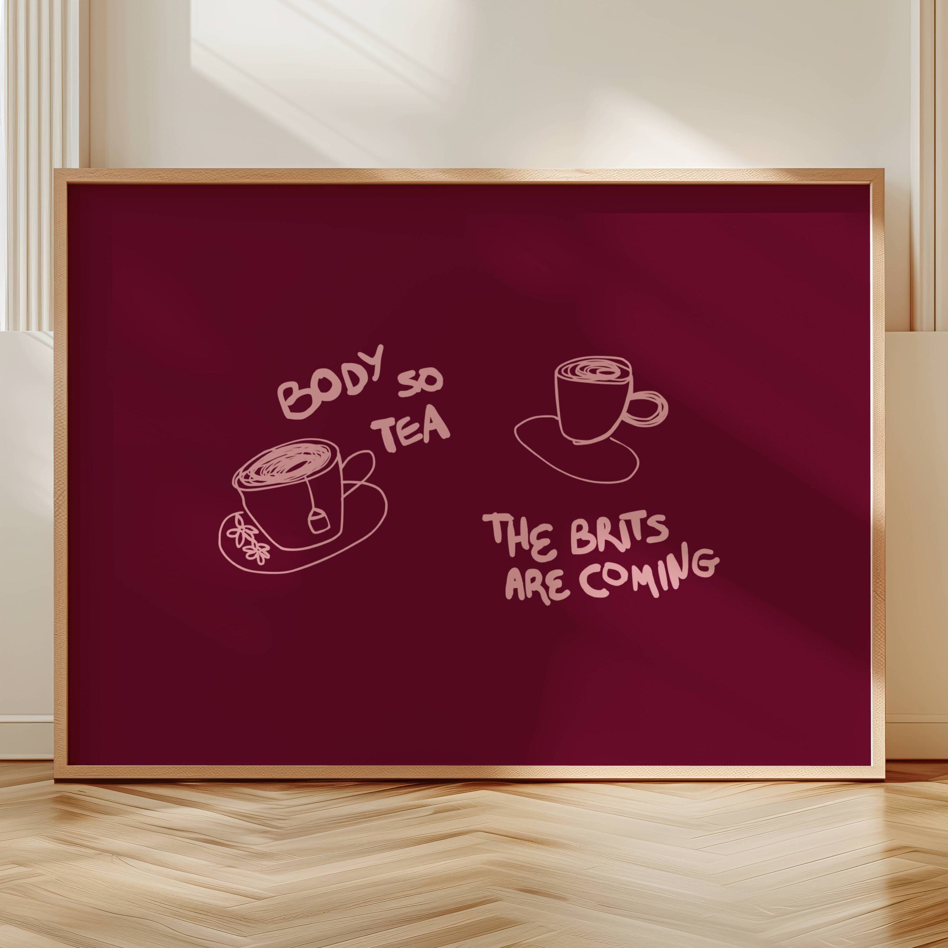 Body so tea the brits are coming is a humorous minimal typography wall art print, with two hand-drawn cups and playful whimsical handwritten lettering, adding charm, humour and effortless character to kitchens, breakfast nooks, dining spaces, coffee stations and tea corners, a conversation piece Inspired by café culture, slow mornings, blending contemporary minimalism with playful illustration