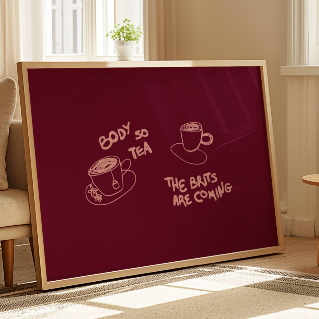Body so tea the brits are coming is a humorous minimal typography wall art print, with two hand-drawn cups and playful whimsical handwritten lettering, adding charm, humour and effortless character to kitchens, breakfast nooks, dining spaces, coffee stations and tea corners, a conversation piece Inspired by café culture, slow mornings, blending contemporary minimalism with playful illustration