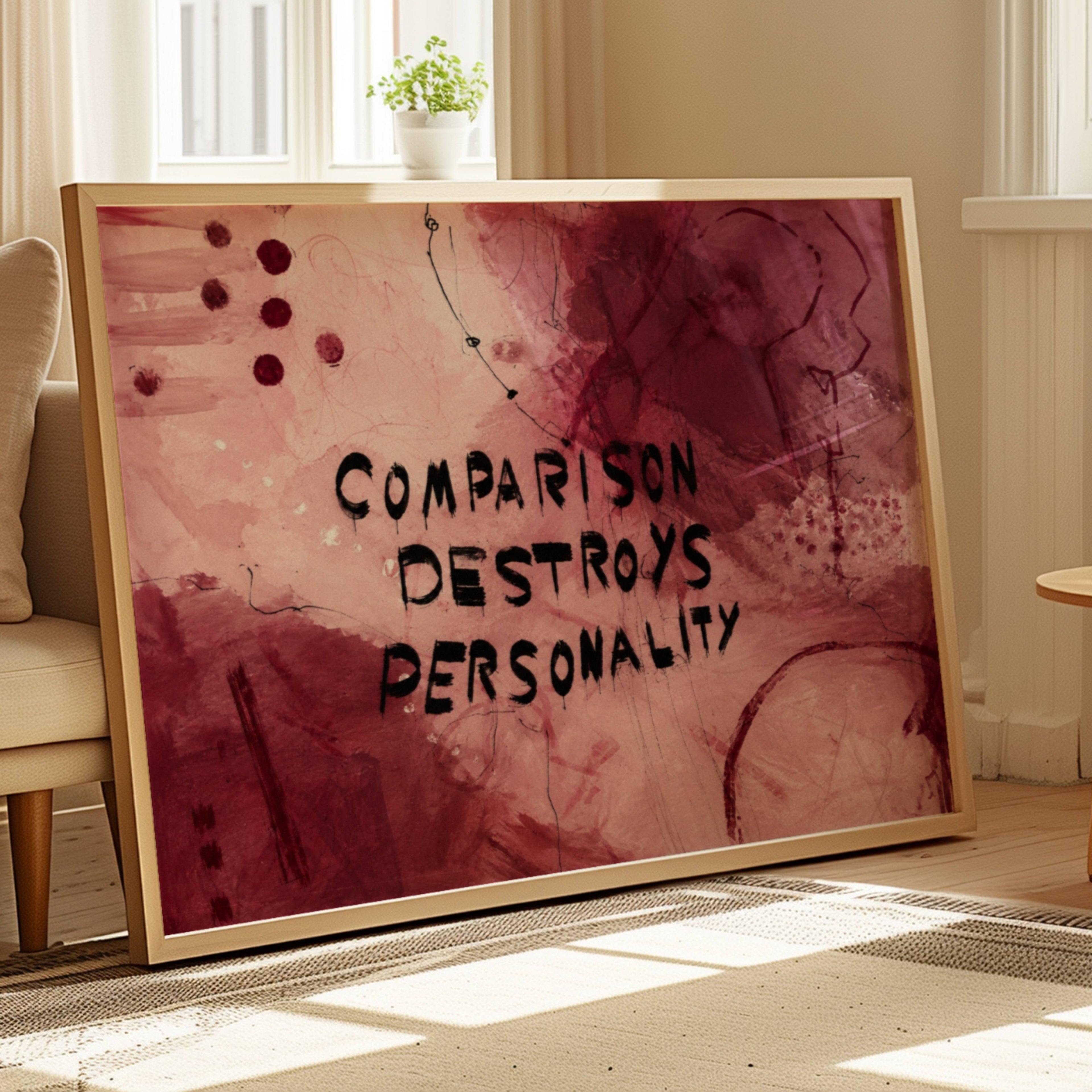 hand drawn Trendy typography abstract print with the motivational quote "COMPARISSON DESTROYS PERSONALITY" in a textured abstract painted canva in pink and ruby colors. This is a trendy grafitti style typography wall art print ideal for above bed, bedrooms, dorm room decor, living rooms and kitchens, gallery walls and playful interiors. The perfect Cool Girl Apartment decor