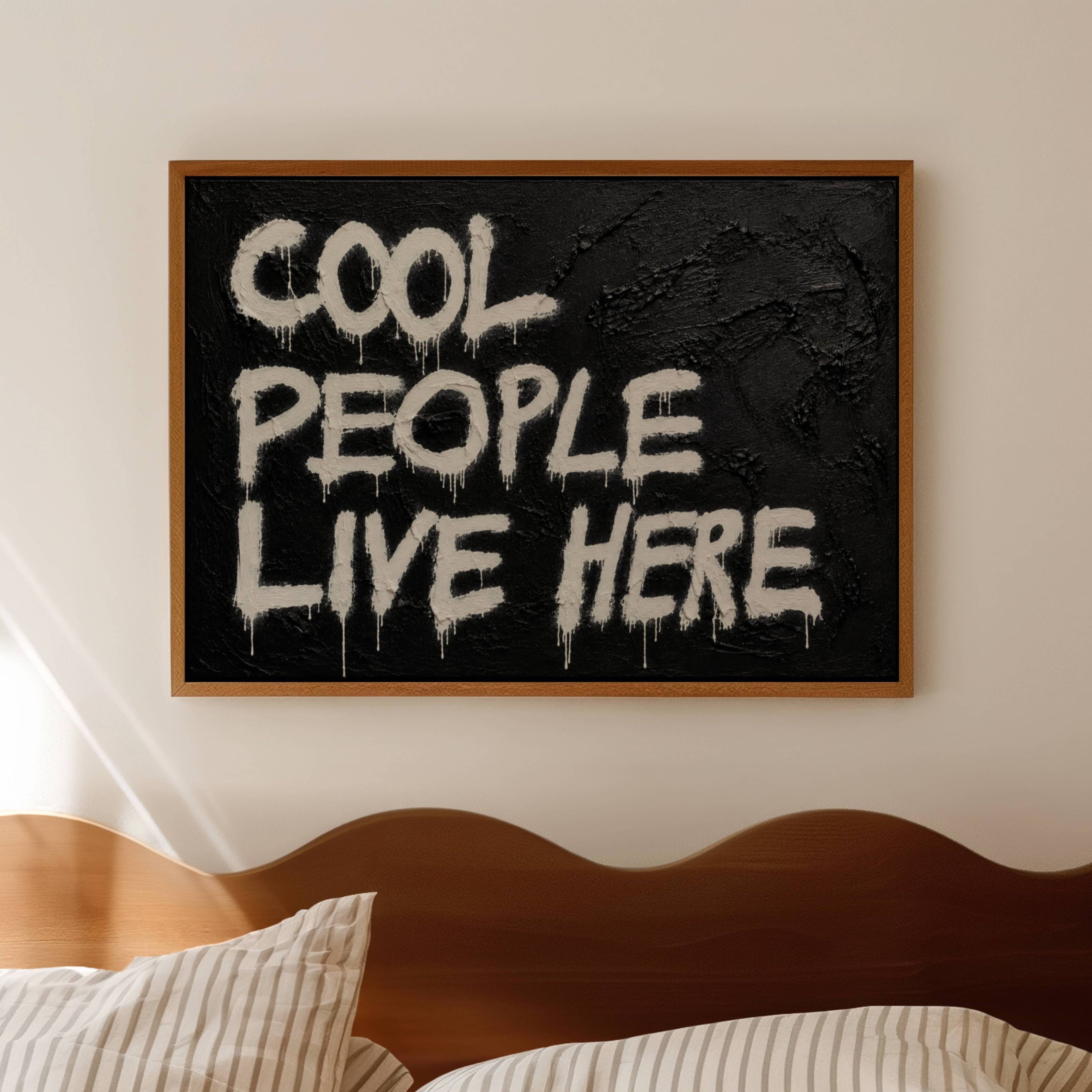 hand drawn Trendy typography print in grafitti style with the quote "COOL PEOPLE LIVE HERE" in a textured Black canva. This is a trendy minimalist typography wall art print ideal for above bed, bedrooms, dorm room decor, living rooms and kitchens, gallery walls and playful interiors. The perfect Cool Girl Apartment decor