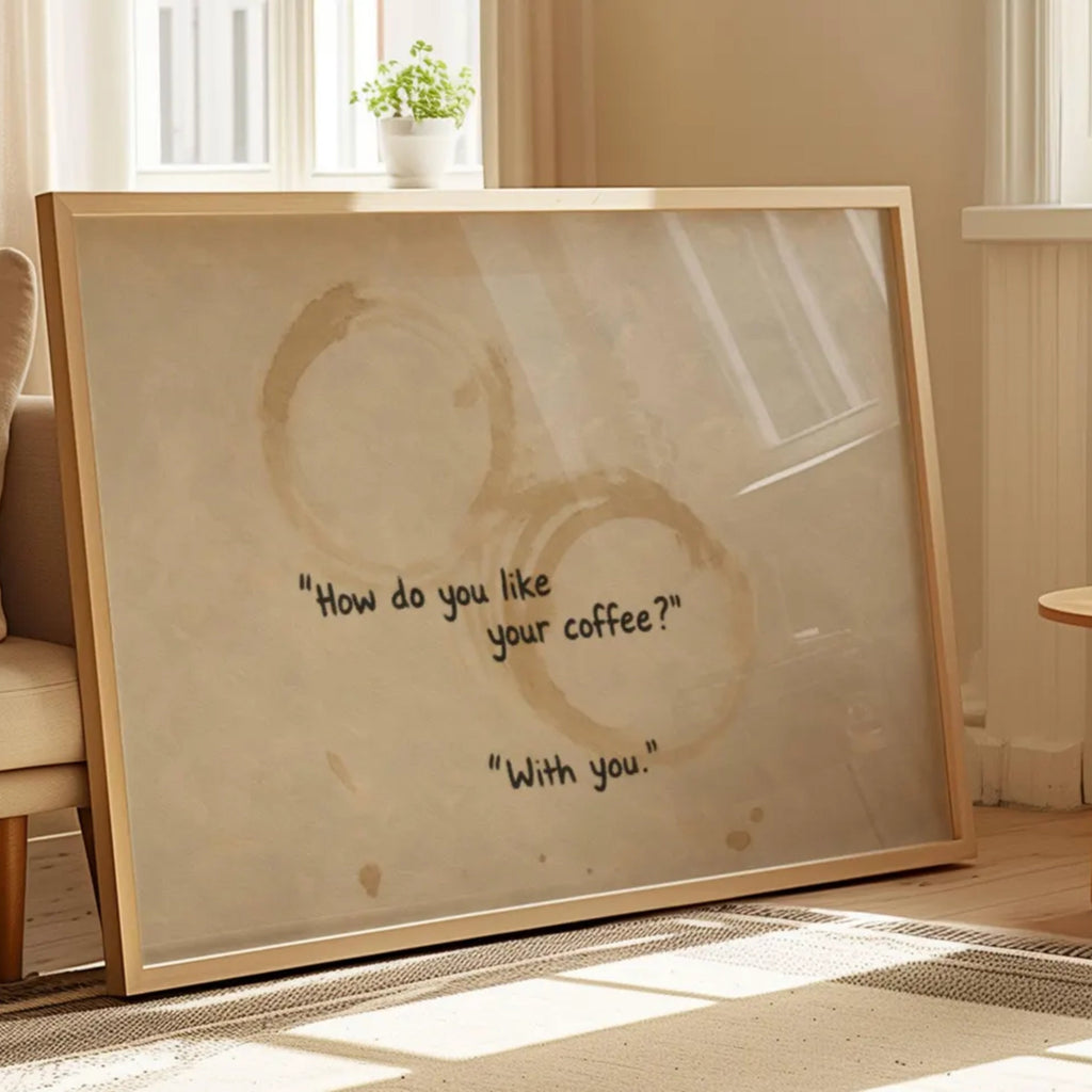 minimal typography Kitchen wall art with quote "How do you like your coffee? with you" with coffee cup stains and hand written text inspired by quiet morning rituals. This is a hand drawn typography kitchen and coffee bar art Print decor for kitchens, dining spaces and coffee corners.