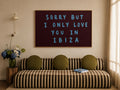 Sorry But I Only Love You in Ibiza