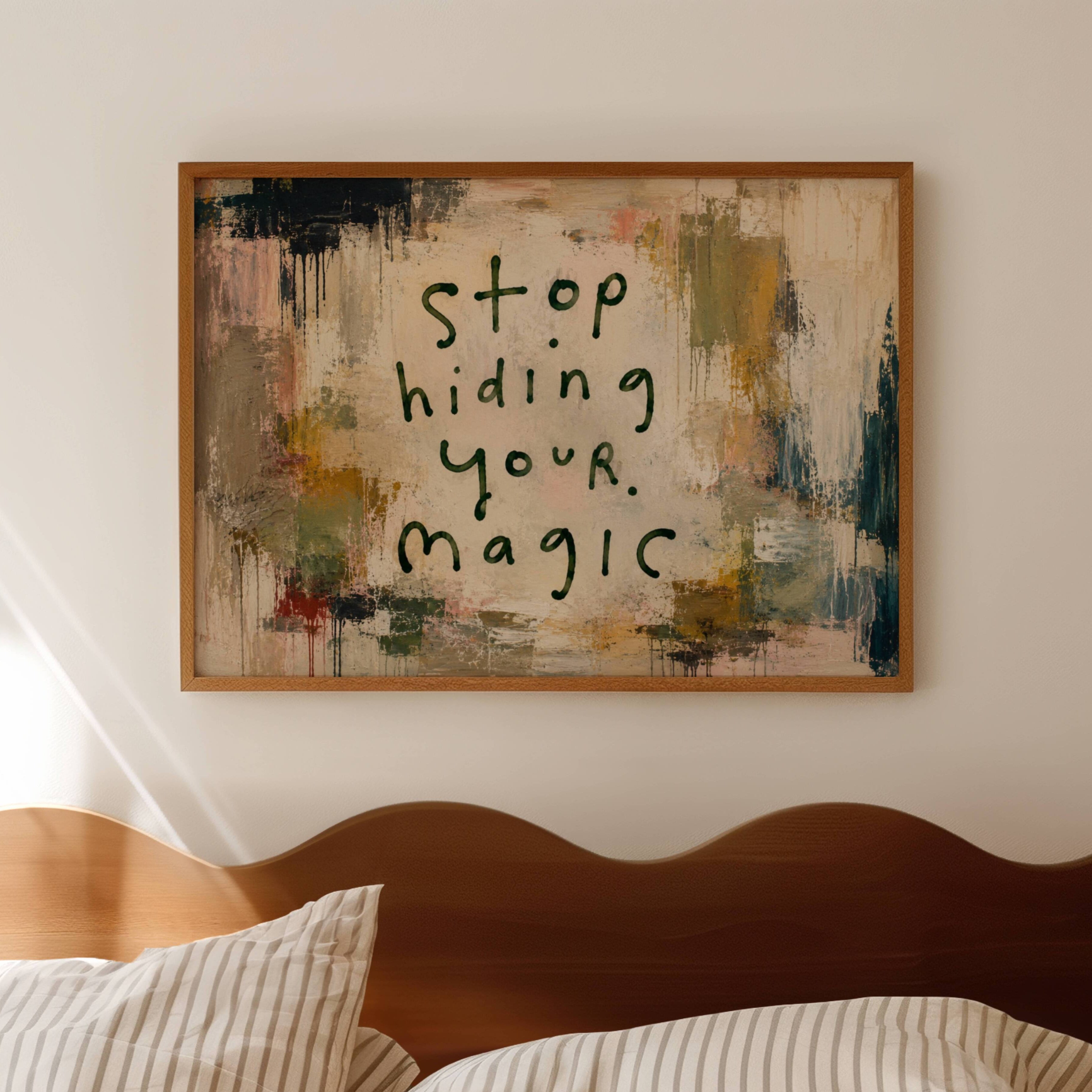 hand drawn Trendy typography abstract print with the motivational quote "DONT STOP HIDING YOUR MAGIC" in a textured abstract painted canva with brush strokes in olive green khaki colors. This is a trendy minimal typography wall art print ideal for above bed, bedrooms, dorm room decor, living rooms and kitchens, gallery walls and playful interiors. The perfect Cool Girl Apartment decor
