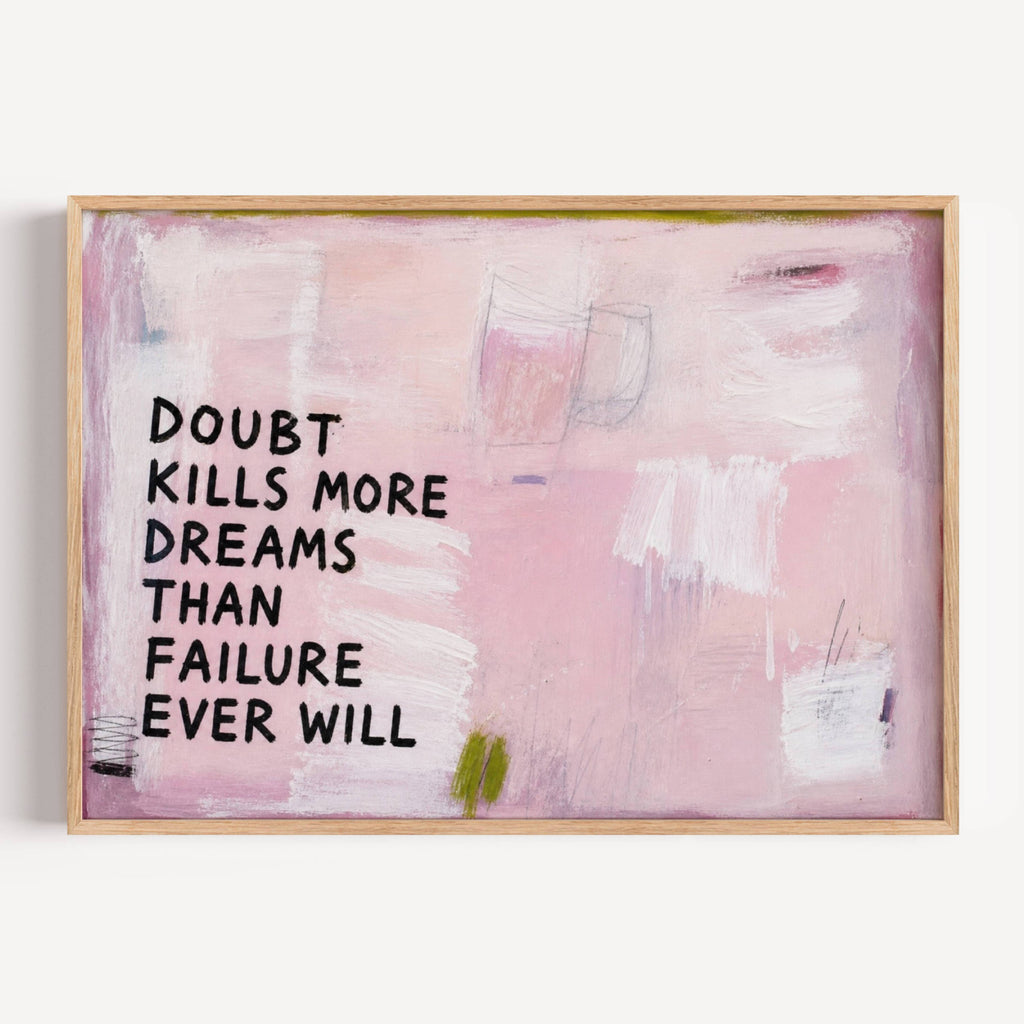 hand drawn Trendy typography abstract print with the motivational quote "DOUBT KILLS MORE DREAMS THAN FAILURE EVER WILL" in a textured abstract painted canva with brush strokes in pink colors. This is a trendy minimal typography wall art print ideal for above bed, bedrooms, dorm room decor, living rooms and kitchens, gallery walls and playful interiors. The perfect Cool Girl Apartment decor