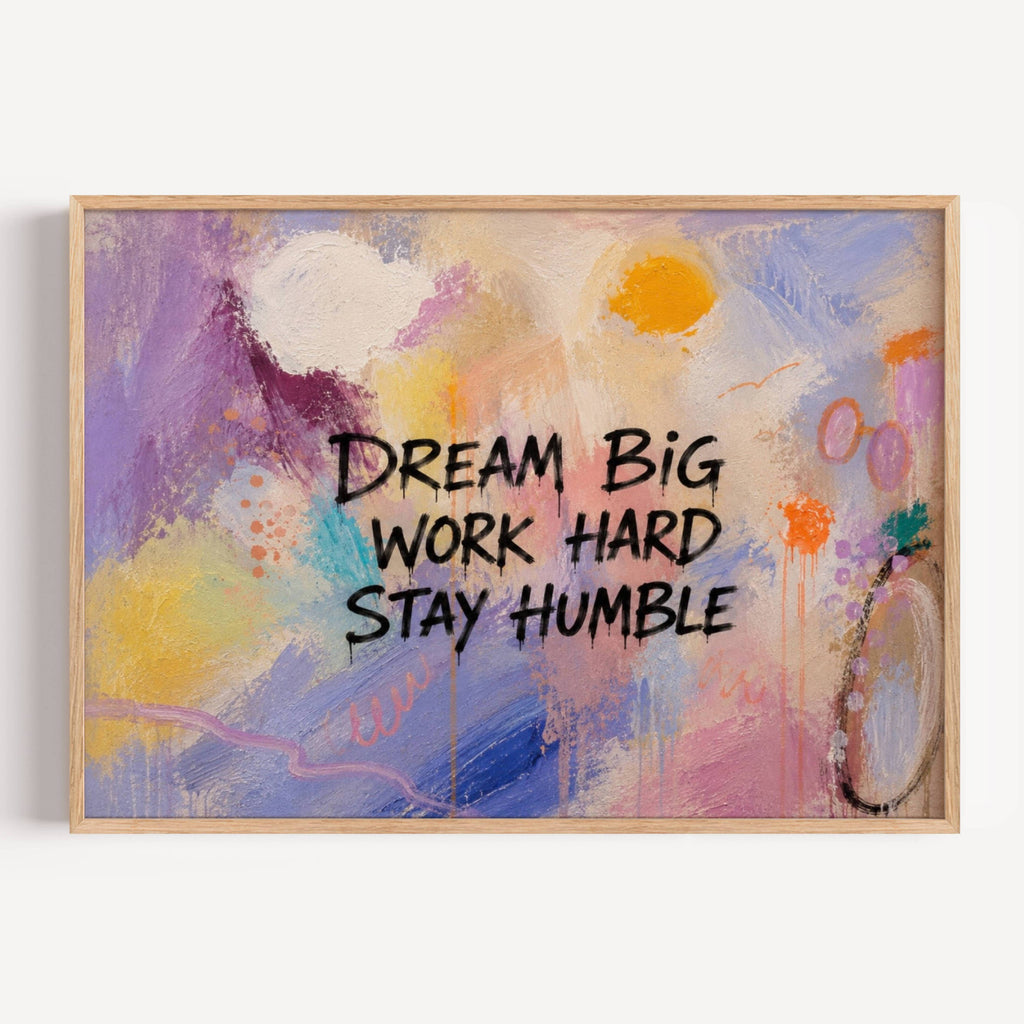 hand drawn Trendy typography abstract print with the motivational quote "DREAM BIG WORK HARD STAY HUMBLE" in a textured abstract painted canva in multiple colors. This is a trendy grafitti style typography wall art print ideal for above bed, bedrooms, dorm room decor, living rooms and kitchens, gallery walls and playful interiors. The perfect Cool Girl Apartment decor