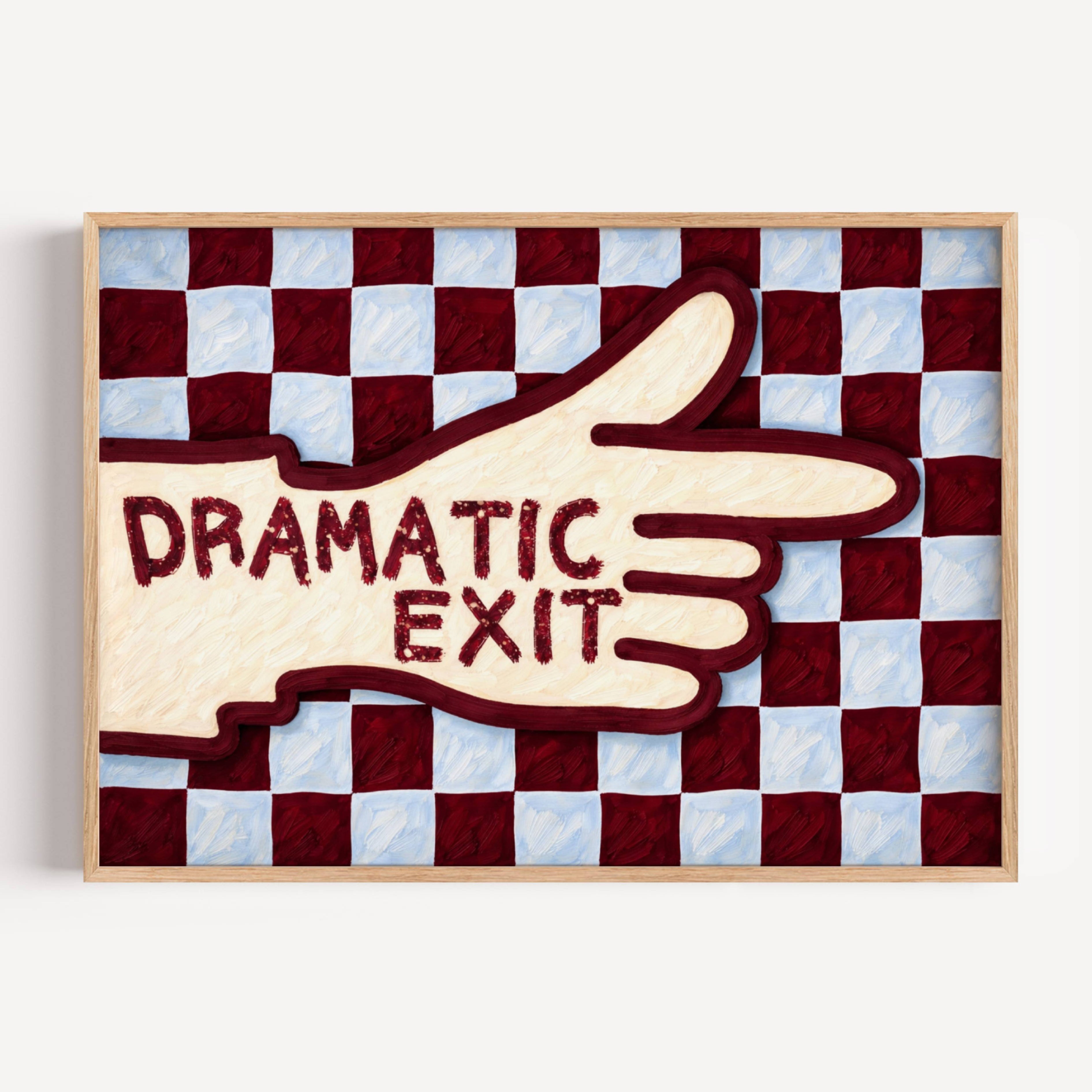hand drawn Playful typography print with the phrase "Dramatic Exit" on a retro checkerboard pattern in blue and burgundy, on textured oil painting canva. This is a hand drawn trendy typography wall art print ideal for hallway, entryway, living rooms, dorm room decor, gallery walls and playful interiors.