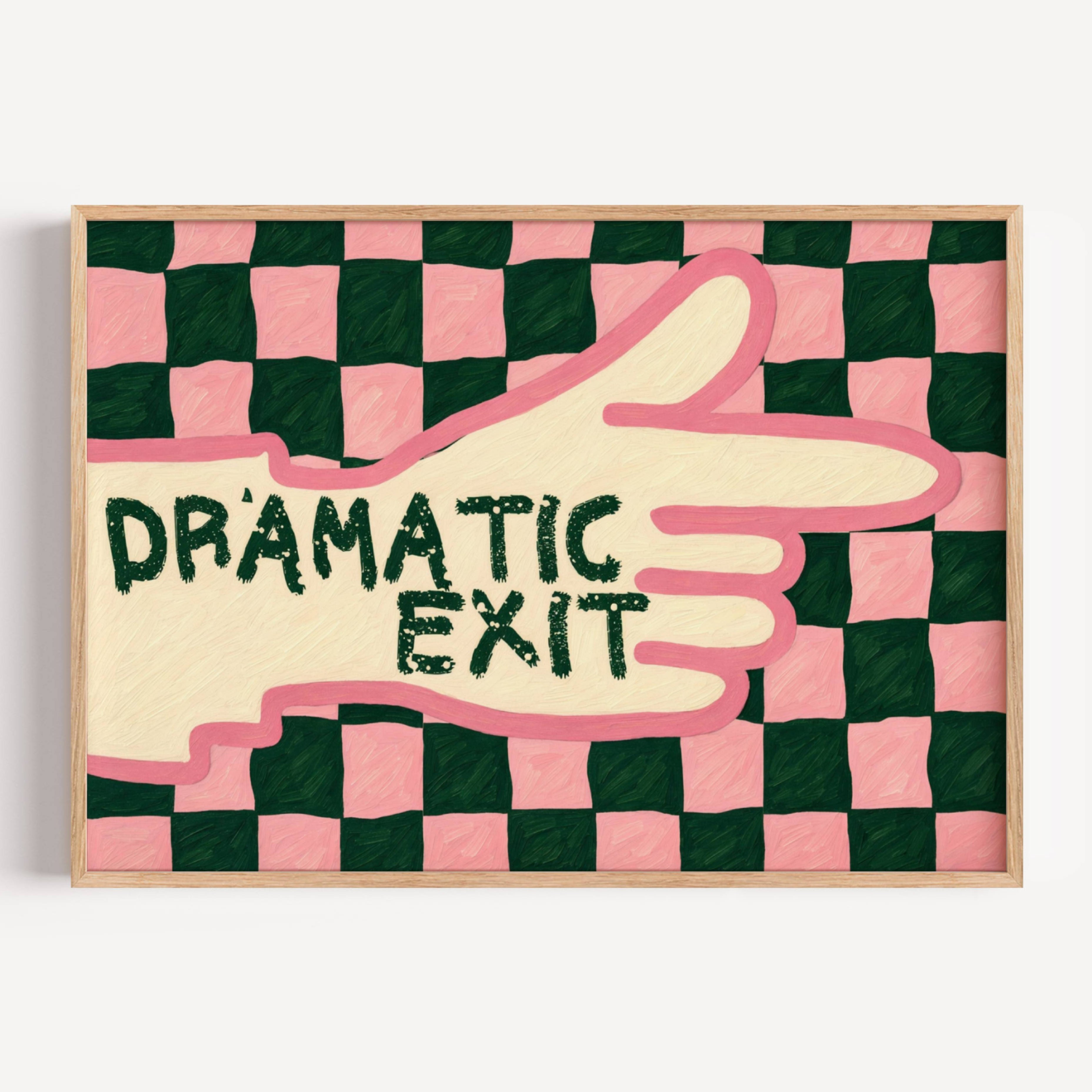 hand drawn Playful typography print with the phrase "Dramatic Exit" on a retro checkerboard pattern in pink and green, on textured oil painting canva. This is a hand drawn trendy typography wall art print ideal for hallway, entryway, living rooms, dorm room decor, gallery walls and playful interiors.