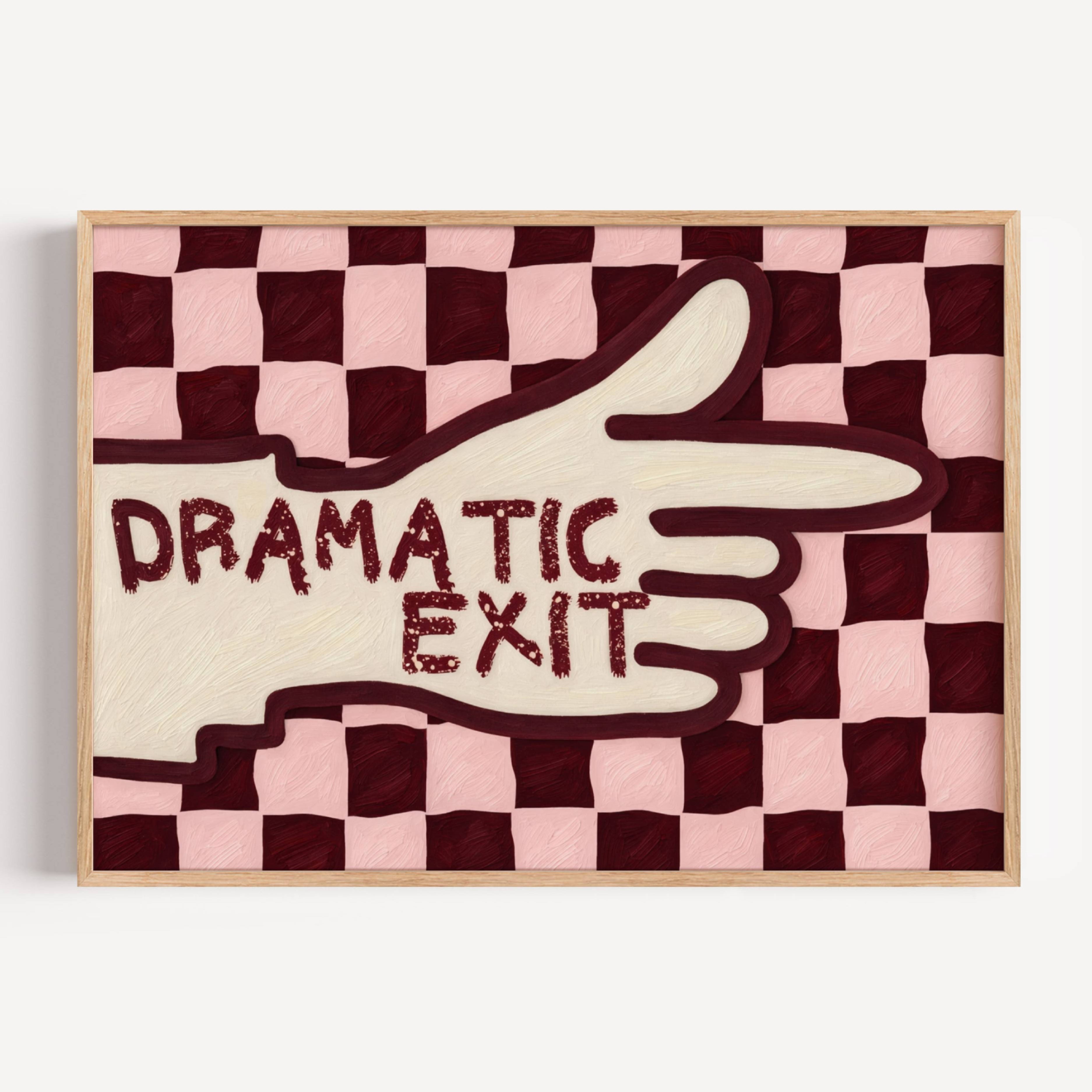 hand drawn Playful typography print with the phrase "Dramatic Exit" on a retro checkerboard pattern in pink and burgundy, on textured oil painting canva. This is a hand drawn trendy typography wall art print ideal for hallway, entryway, living rooms, dorm room decor, gallery walls and playful interiors.
