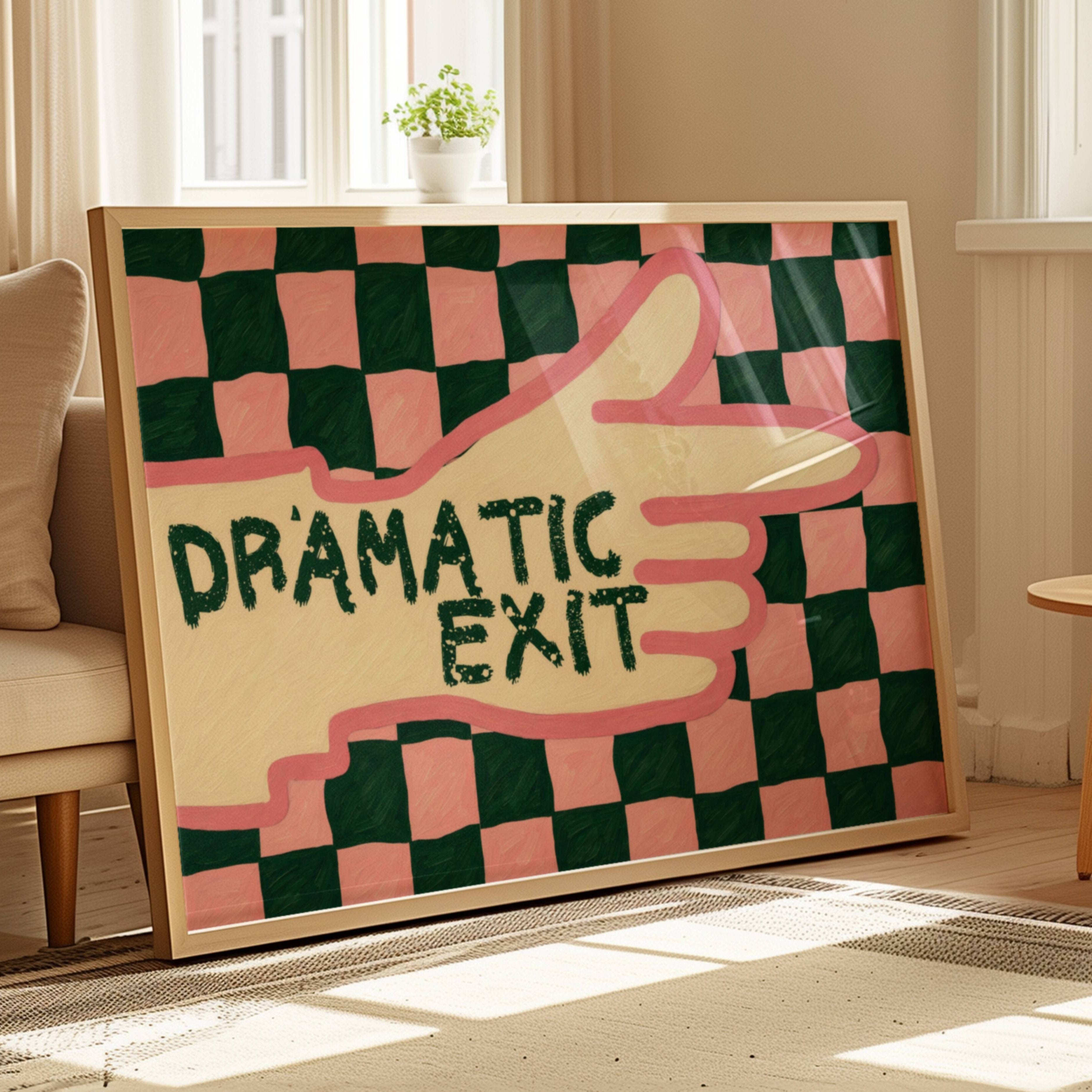 hand drawn Playful typography print with the phrase "Dramatic Exit" on a retro checkerboard pattern in pink and green, on textured oil painting canva. This is a hand drawn trendy typography wall art print ideal for hallway, entryway, living rooms, dorm room decor, gallery walls and playful interiors.