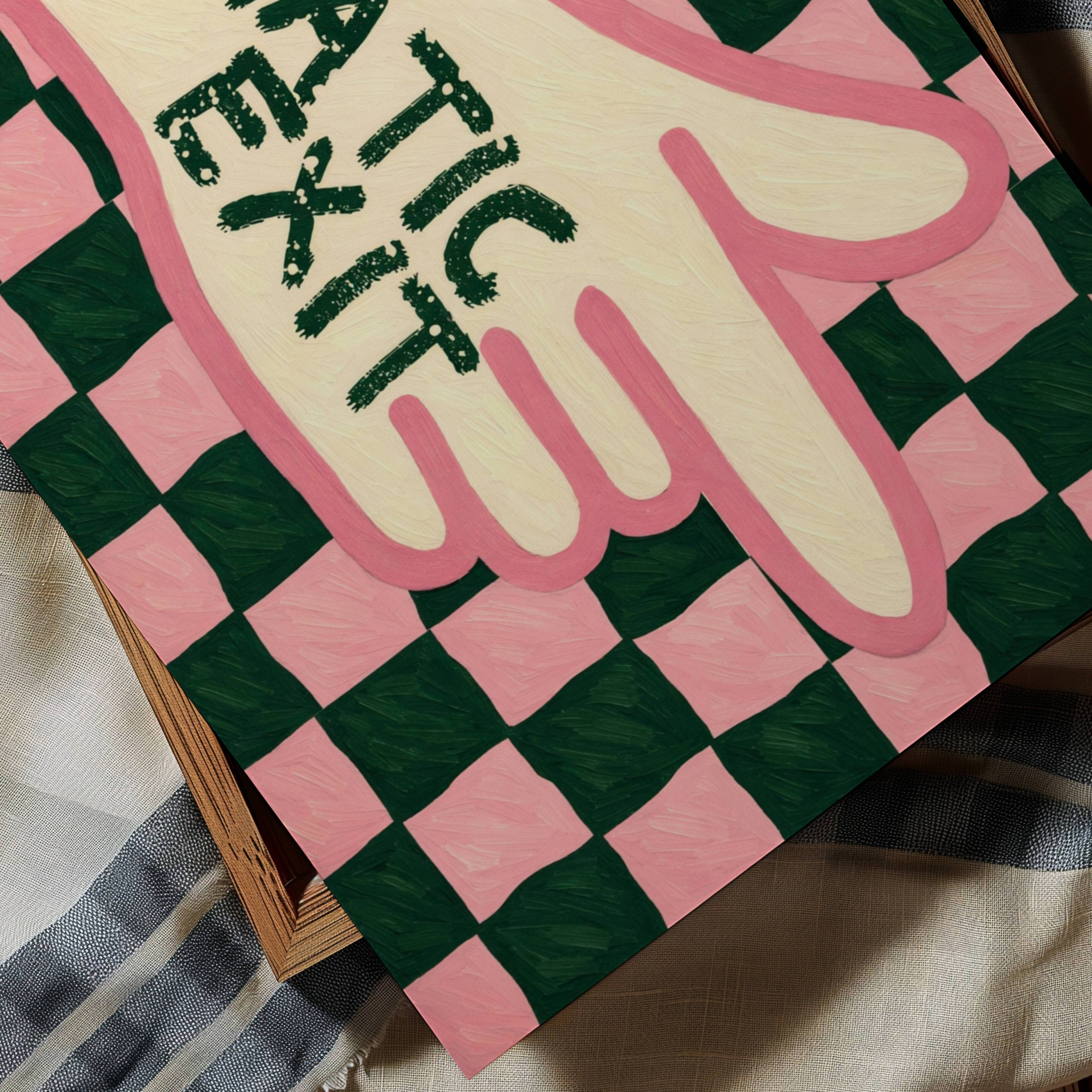 hand drawn Playful typography print with the phrase "Dramatic Exit" on a retro checkerboard pattern in pink and green, on textured oil painting canva. This is a hand drawn trendy typography wall art print ideal for hallway, entryway, living rooms, dorm room decor, gallery walls and playful interiors