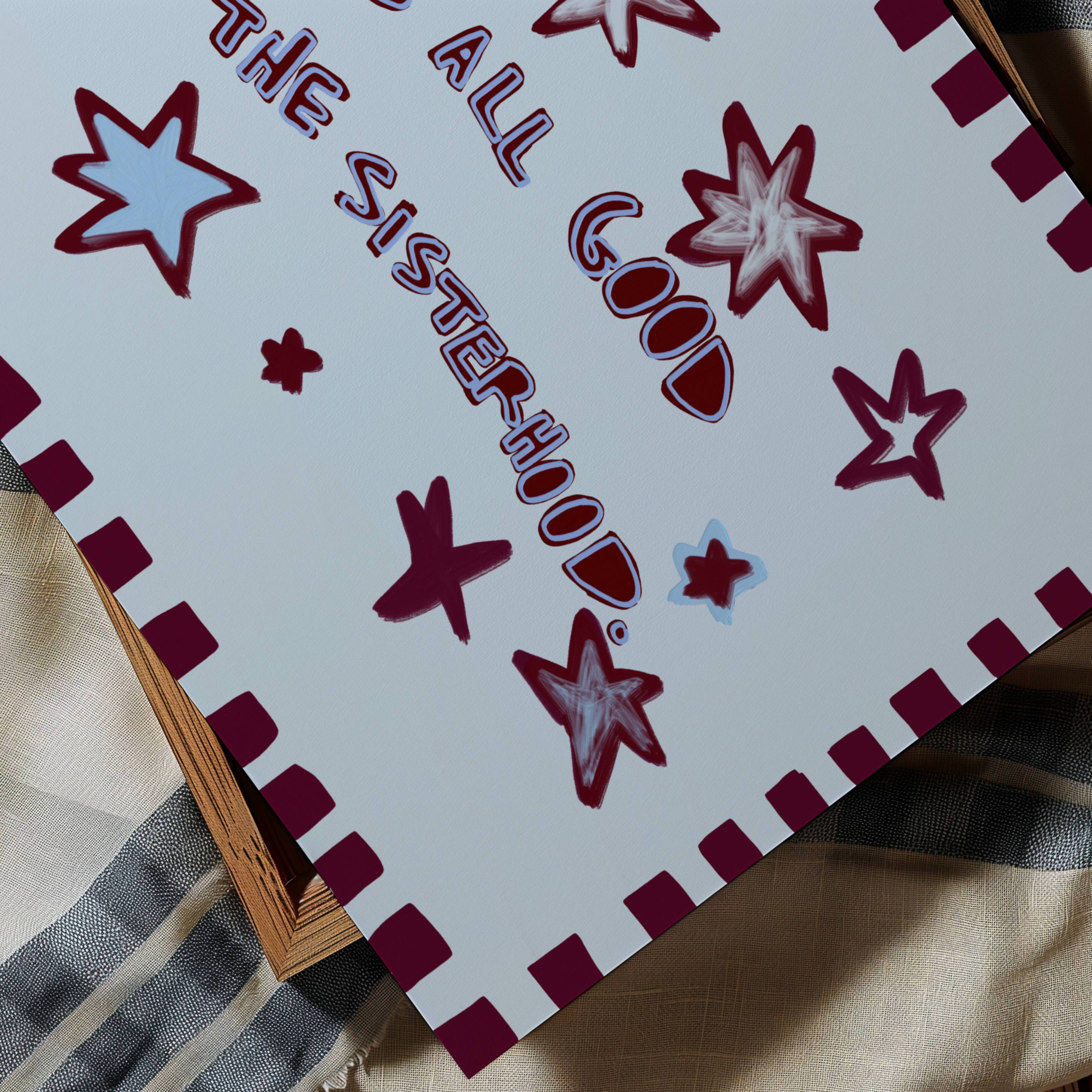 Playful typography print with the phrase "It's all good in the sisterhood" on a blue background with burgundy stars. This is a hand drawn trendy typography wall art print ideal for girly bedrooms, dorm room decor, sorority houses and gift for your best friend.