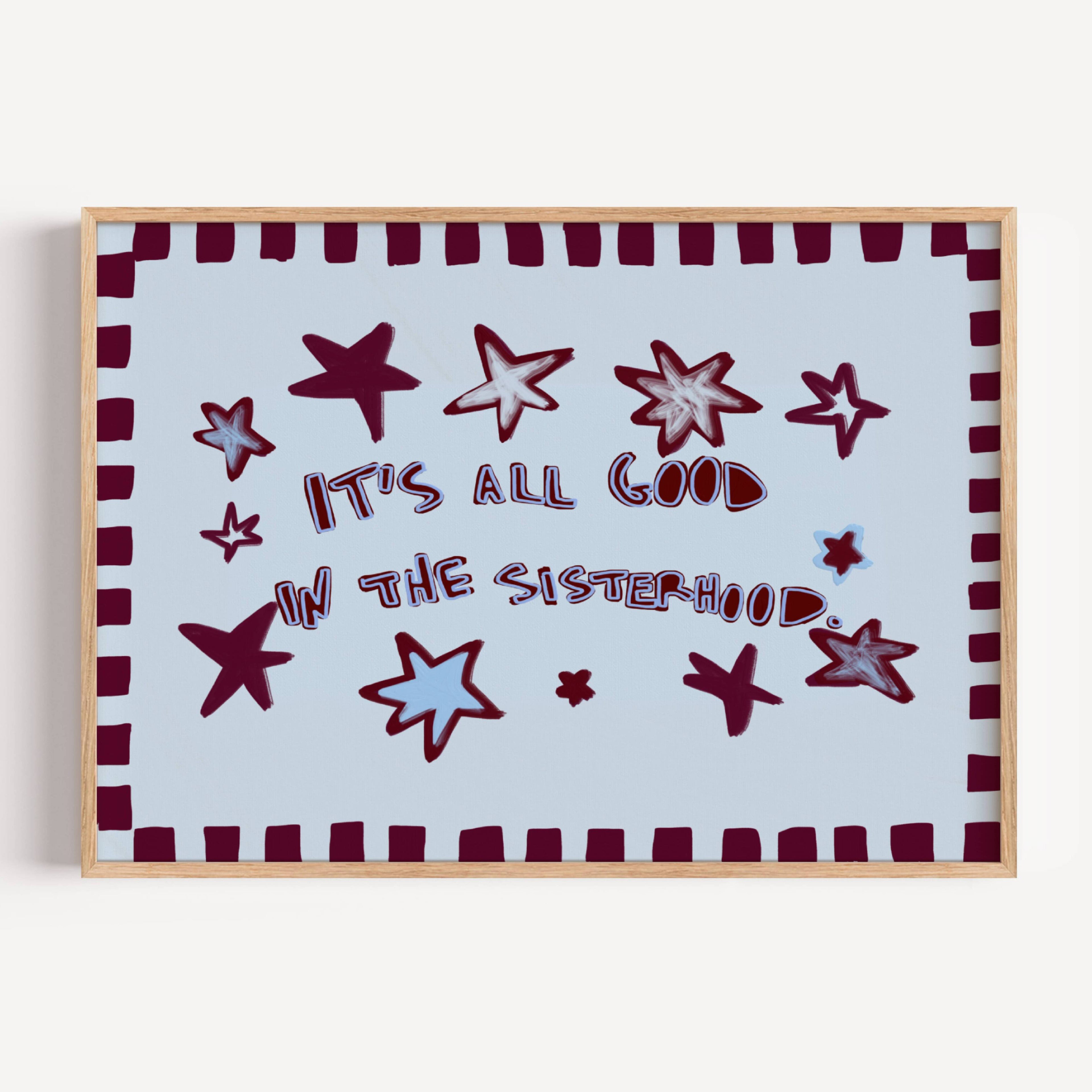 Playful typography print with the phrase "It's all good in the sisterhood" on a blue background with burgundy stars. This is a hand drawn trendy typography wall art print ideal for girly bedrooms, dorm room decor, sorority houses and gift for your best friend.