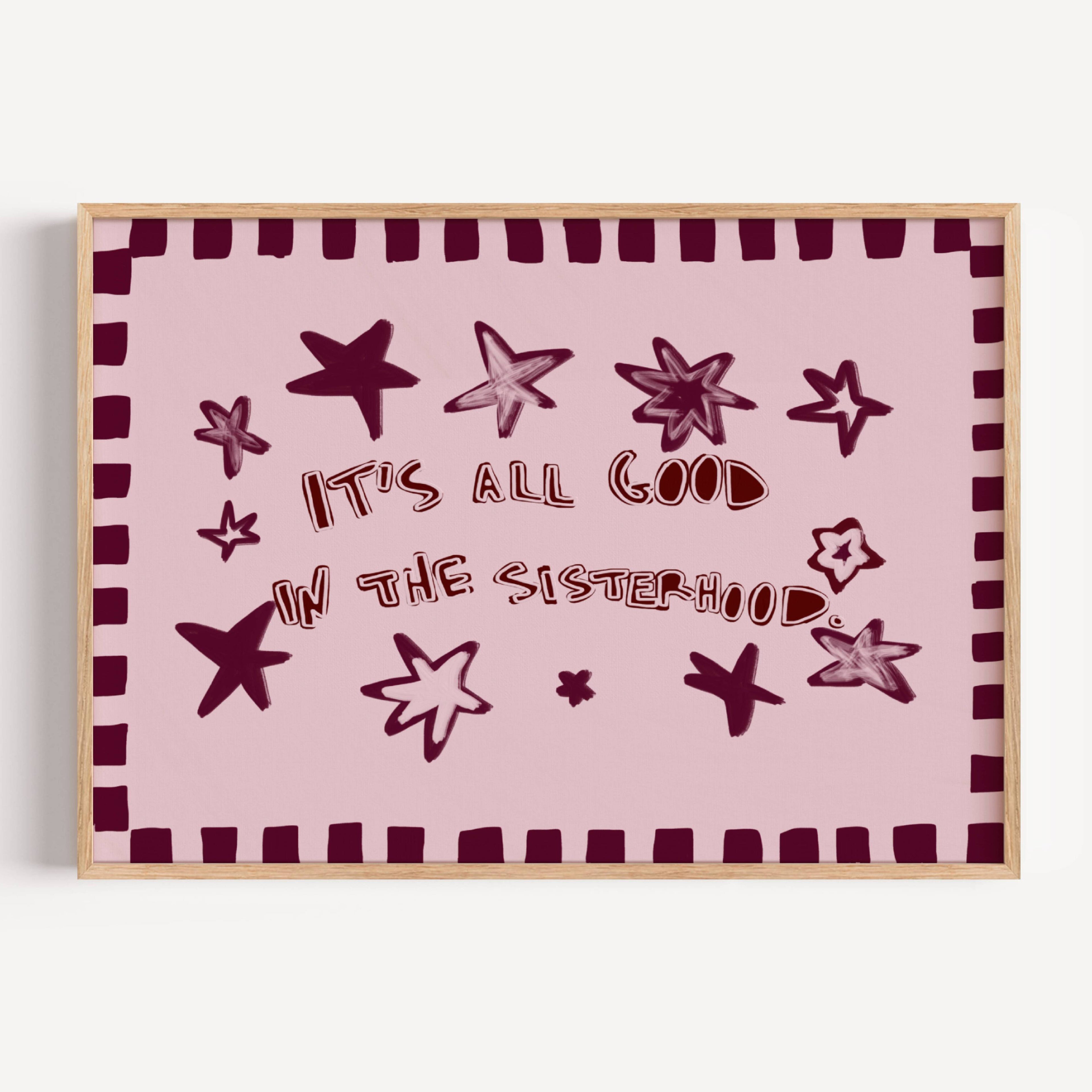 Playful typography print with the phrase "It's all good in the sisterhood" on a pink background with burgundy stars. This is a hand drawn trendy typography wall art print ideal for girly bedrooms, dorm room decor, sorority houses and gift for your best friend.