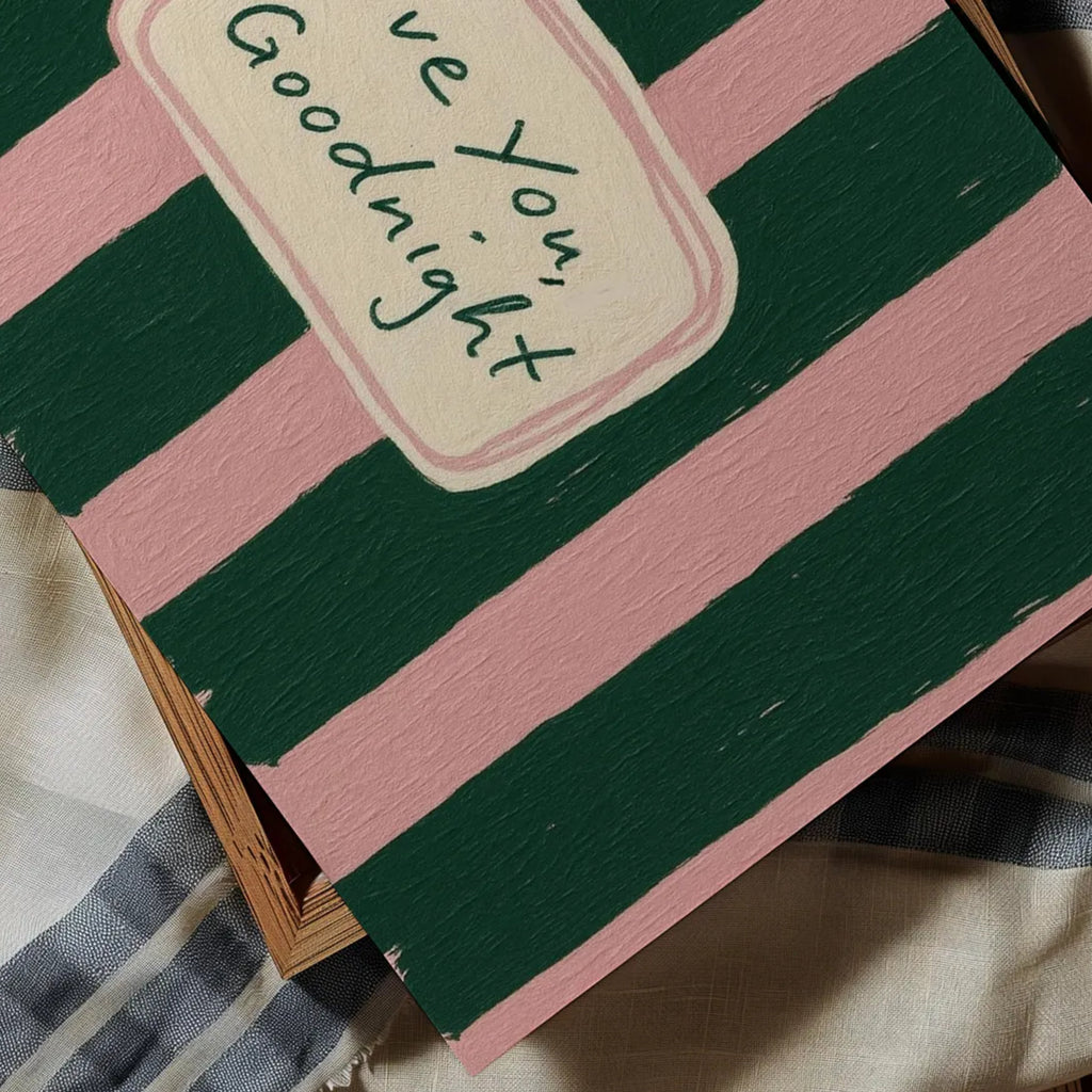 hand drawn Playful typography print with the phrase "Love You Goodnight" on a retro pink green striped background, on textured oil painting canva. This is a hand drawn trendy typography wall art print ideal for bedrooms, dorm room decor, gallery walls and playful interiors.