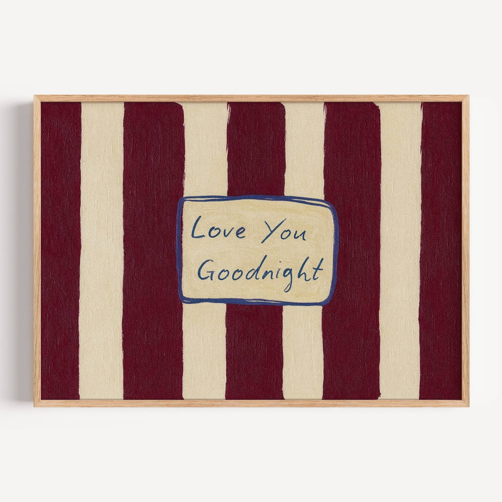 hand drawn Playful typography print with the phrase "Love You Goodnight" on a retro burgundy striped background, on textured oil painting canva. This is a hand drawn trendy typography wall art print ideal for bedrooms, dorm room decor, gallery walls and playful interiors.
