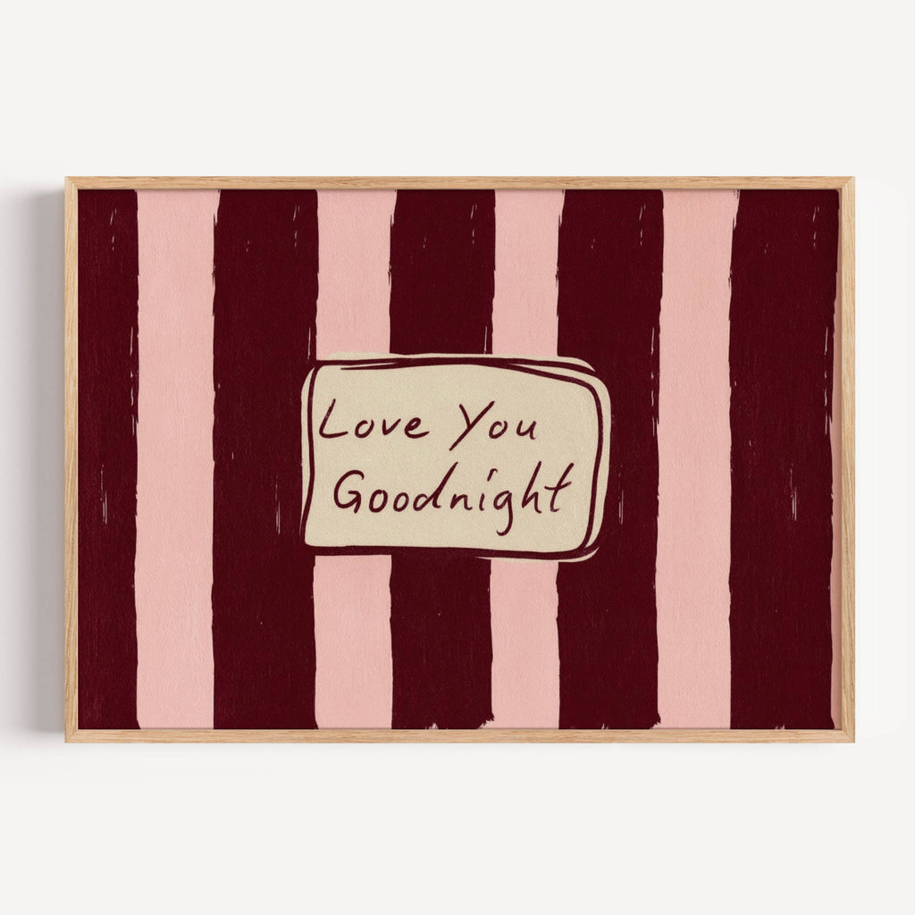 hand drawn Playful typography print with the phrase "Love You Goodnight" on a retro pink and ruby burgundy striped background, on textured oil painting canva. This is a hand drawn trendy typography wall art print ideal for bedrooms, dorm room decor, gallery walls and playful interiors.