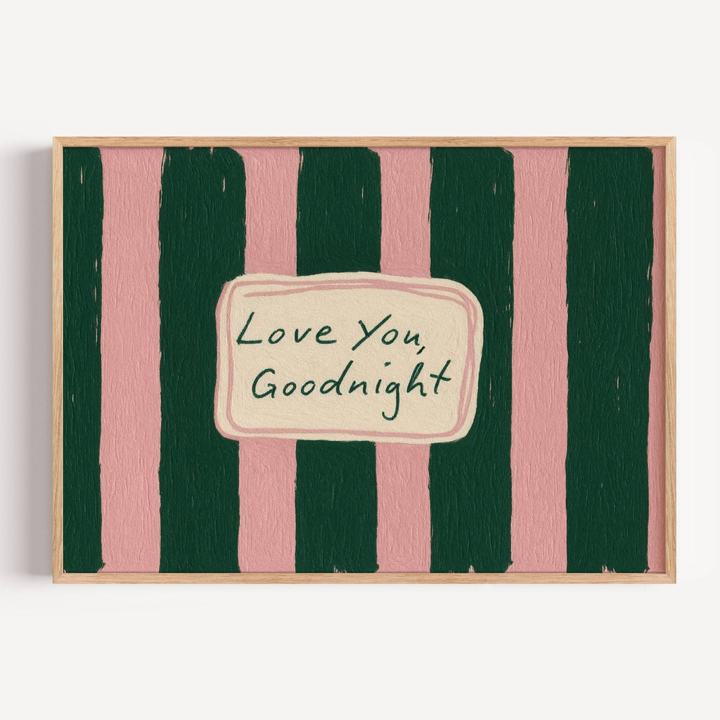 hand drawn Playful typography print with the phrase "Love You Goodnight" on a retro pink and green striped background, on textured oil painting canva. This is a hand drawn trendy typography wall art print ideal for bedrooms, dorm room decor, gallery walls and playful interiors.